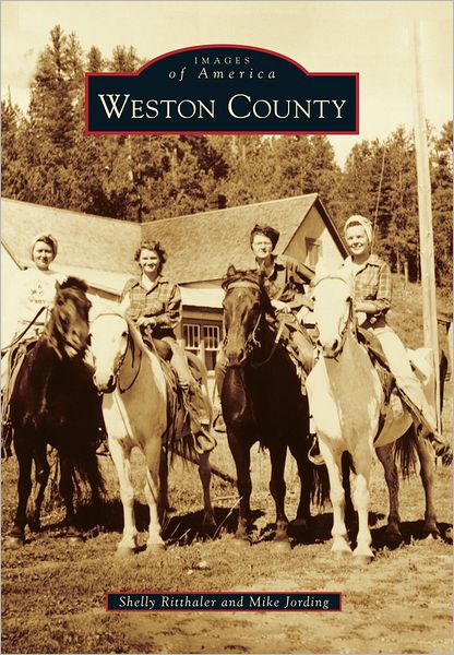 Weston County, Wyoming (Images of America Series)