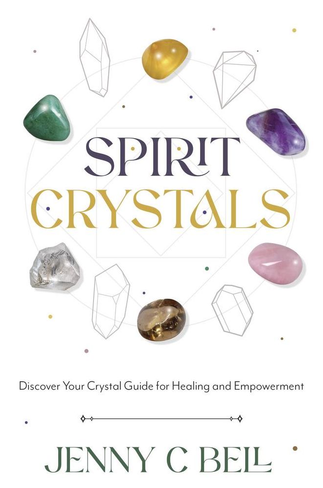 Spirit Crystals: Discover Your Crystal Guide for Healing and Empowerment