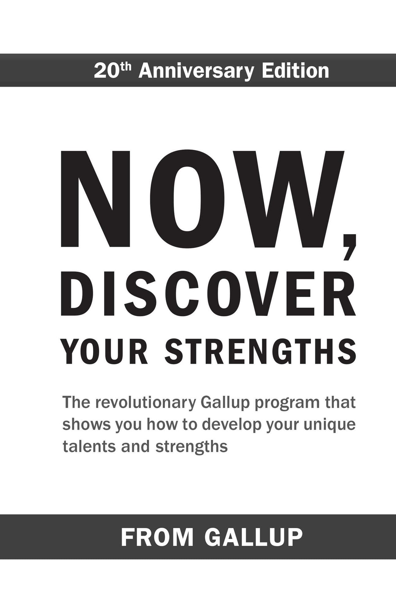 Now, Discover Your Strengths: The revolutionary Gallup program that shows you how to develop your unique talents and strengths