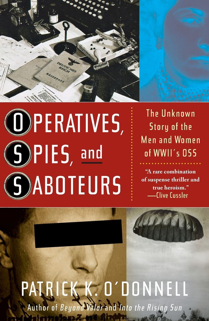 Operatives, Spies, and Saboteurs: The Unknown Story of the Men and Women of World War II's OSS