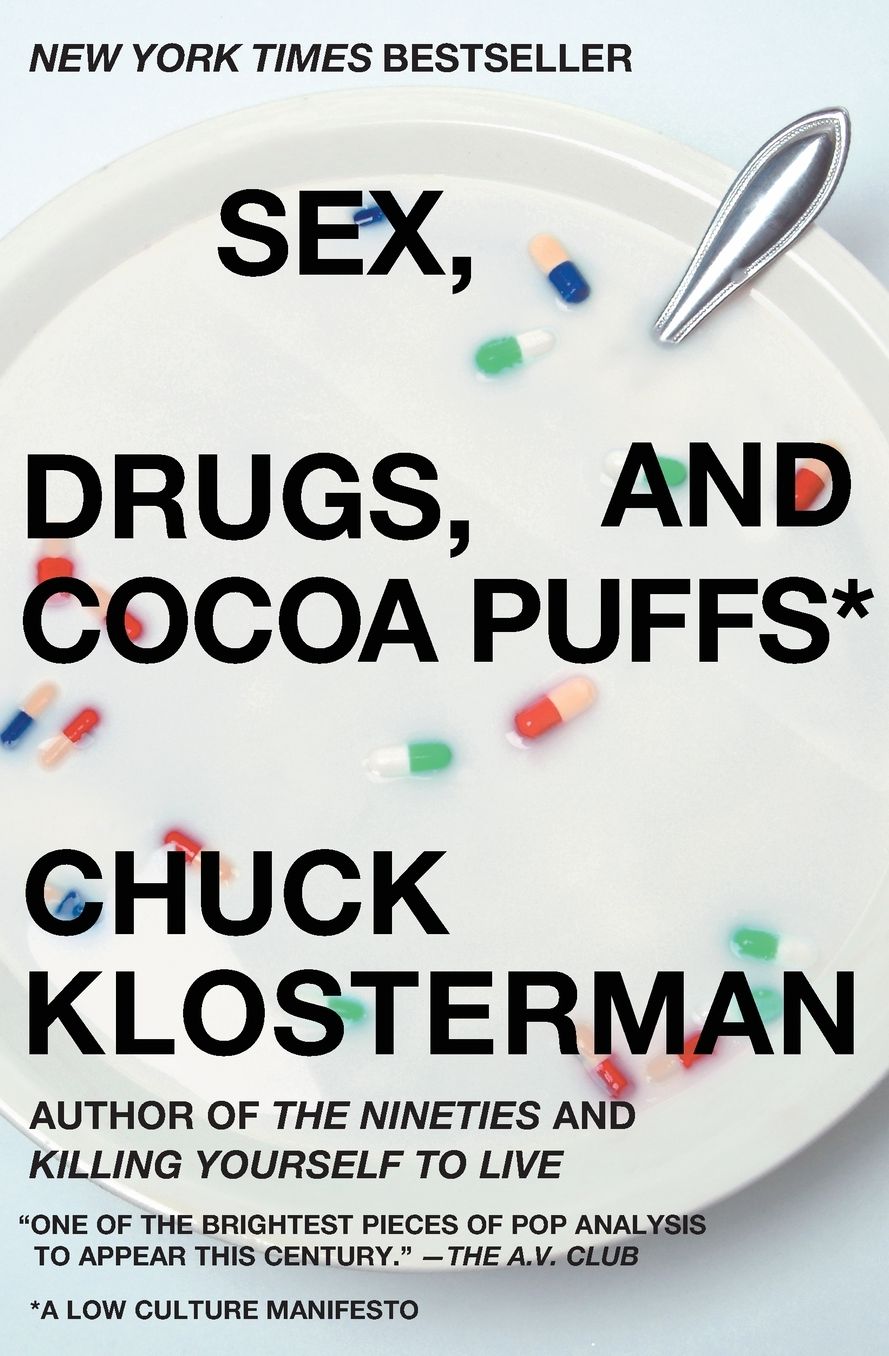 Sex, Drugs, and Cocoa Puffs: A Low Culture Manifesto