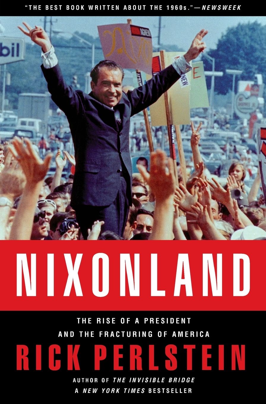 Nixonland: The Rise of a President and the Fracturing of America