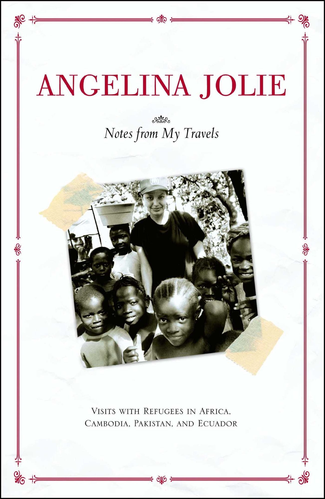 Notes from My Travels: Visits with Refugees in Africa, Cambodia, Pakistan, and Ecuador