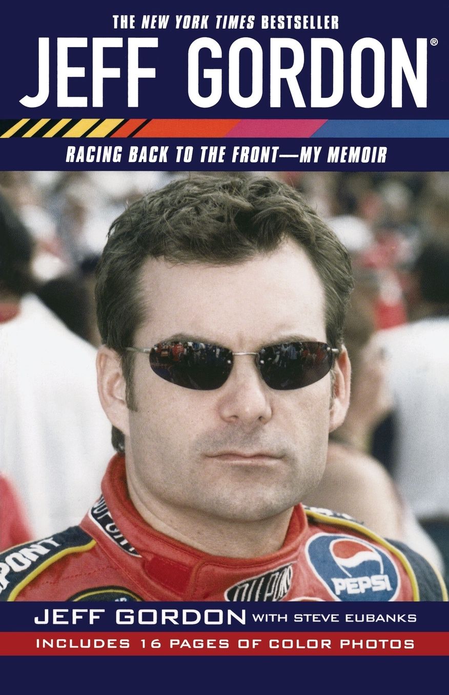 Jeff Gordon: Racing Back to the Front--My Memoir