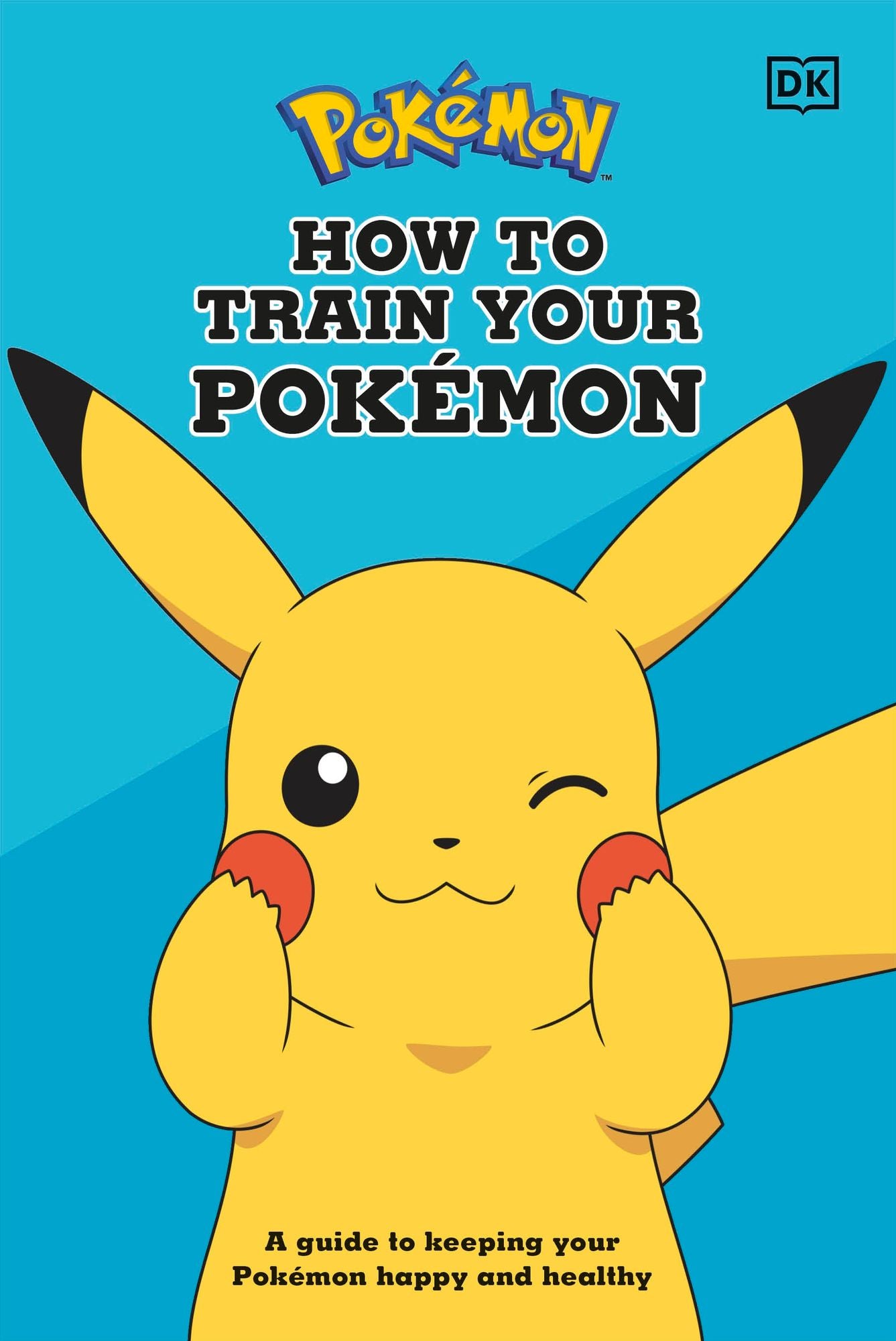How To Train Your Pokemon: A guide to keeping your Pokemon happy and healthy