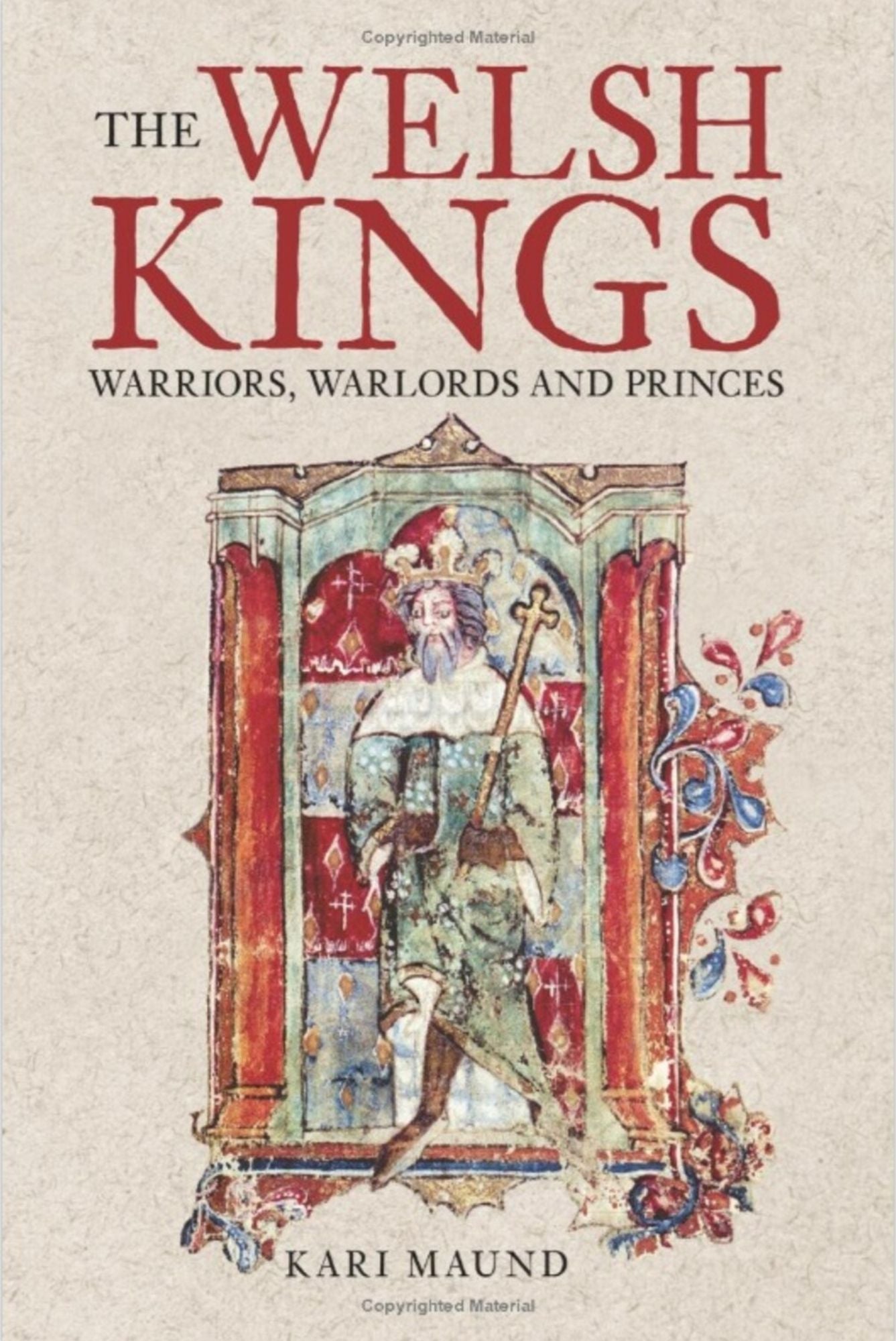 The Welsh Kings: Warriors, Warlords, and Princes