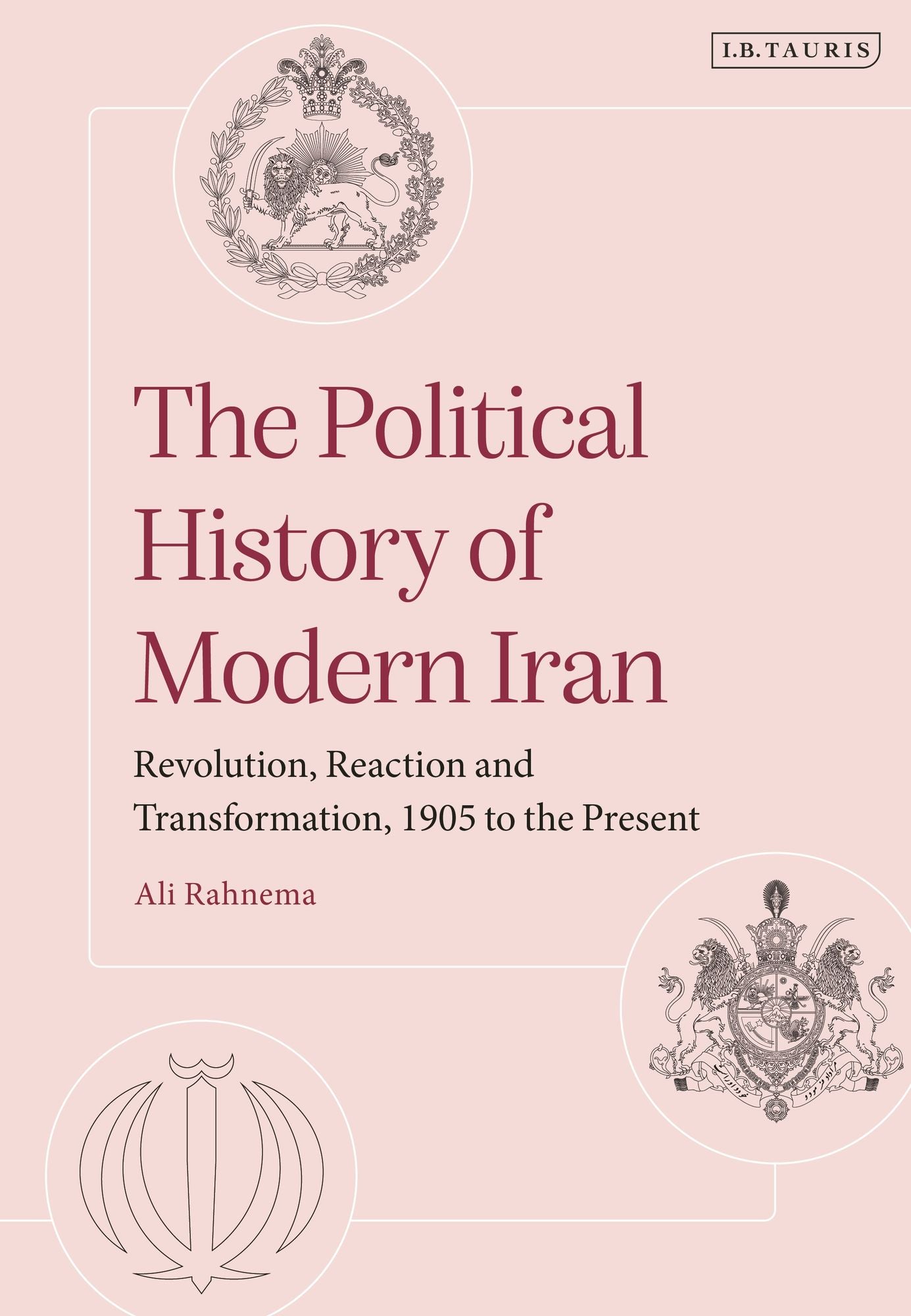 The Political History of Modern Iran: Revolution, Reaction and Transformation, 1905 to the Present