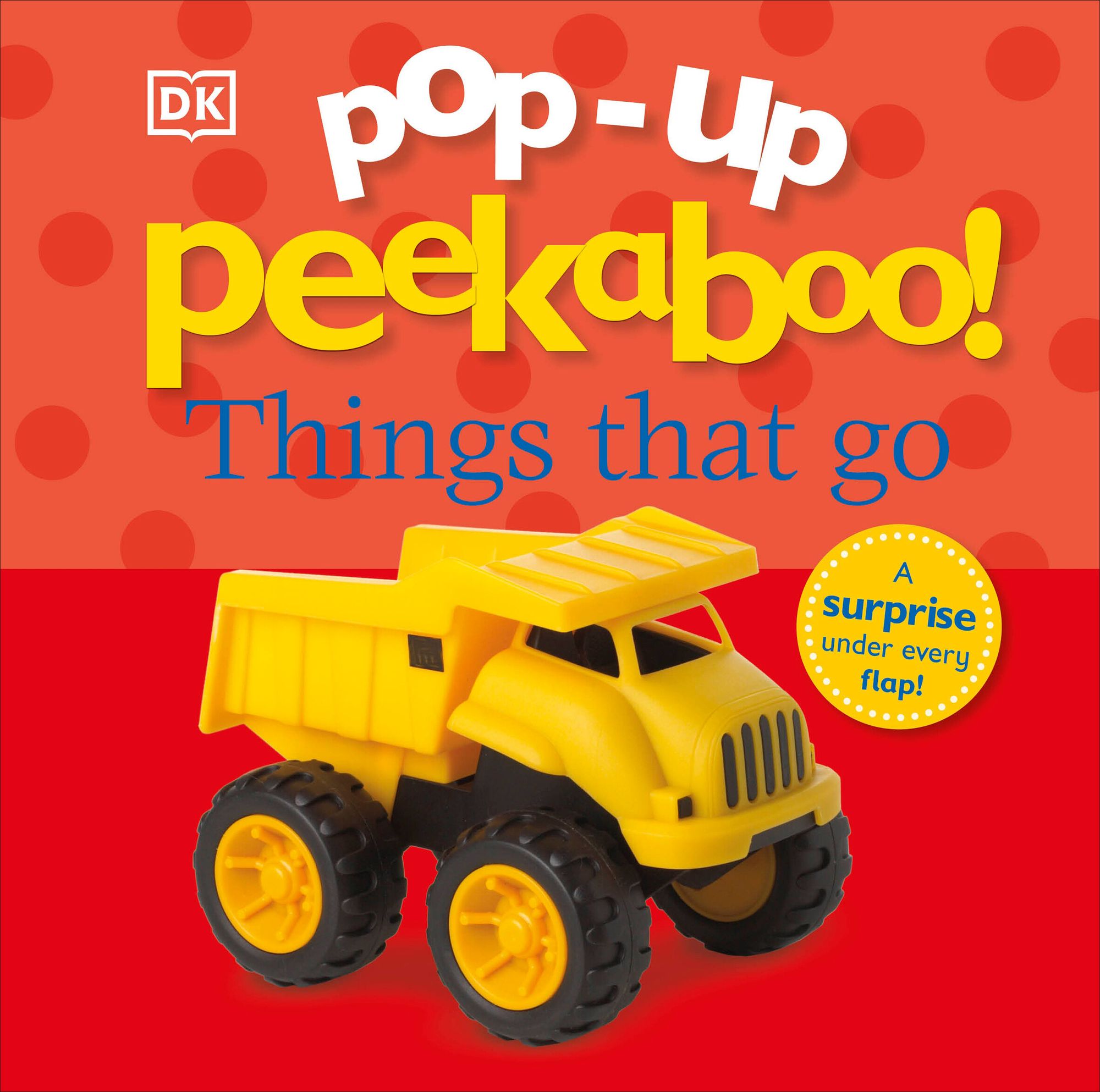 Pop-Up Peekaboo! Things That Go: A Speedy Surprise Under Every Flap!