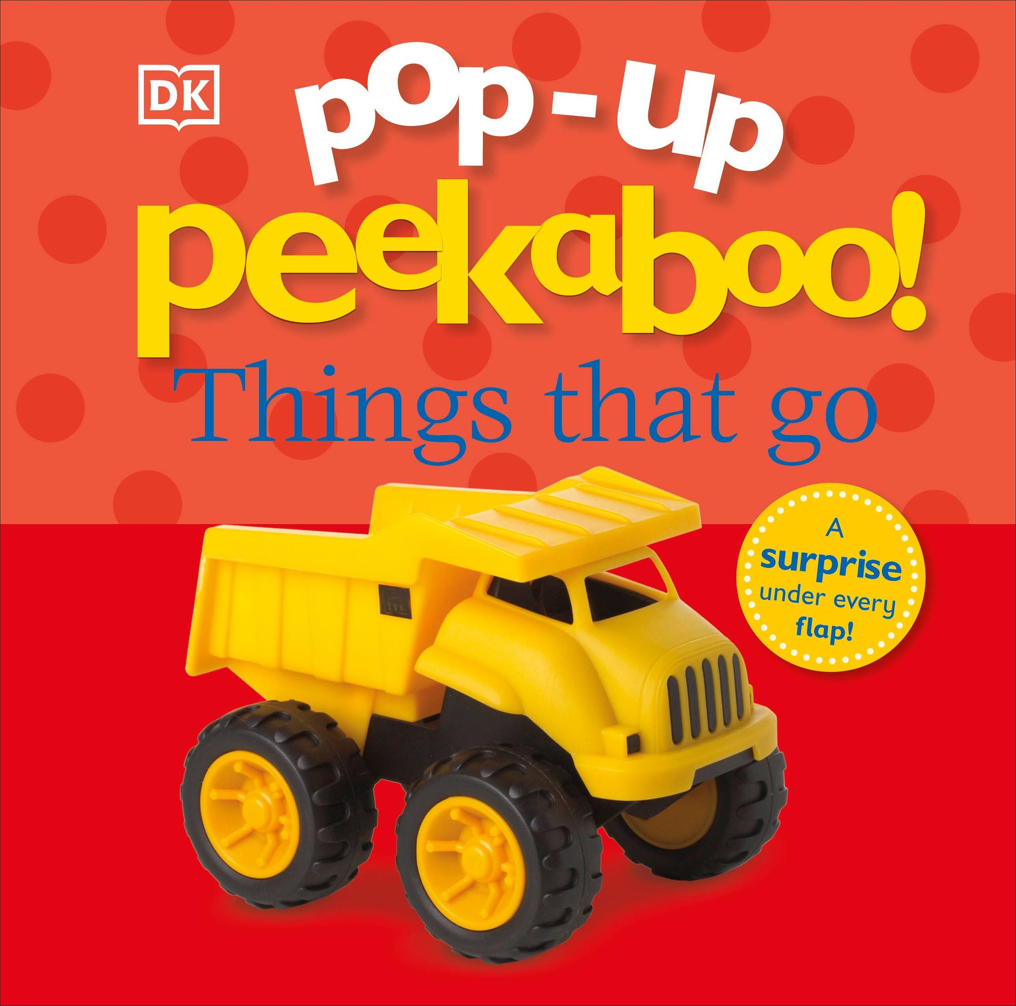 Pop-Up Peekaboo! Things That Go: A Speedy Surprise Under Every Flap!
