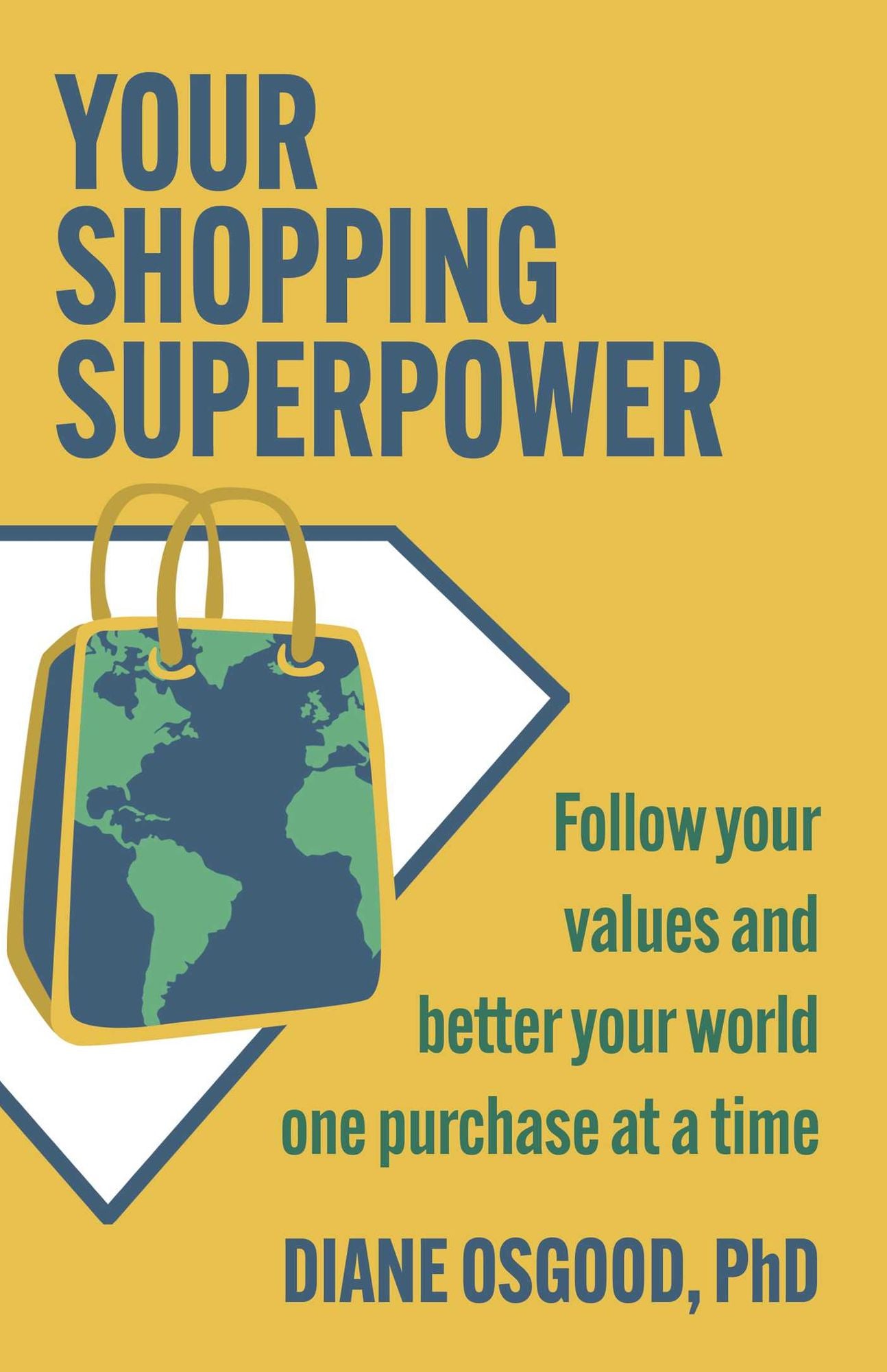 Your Shopping Superpower: Follow Your Values and Better Your World One Purchase at a Time
