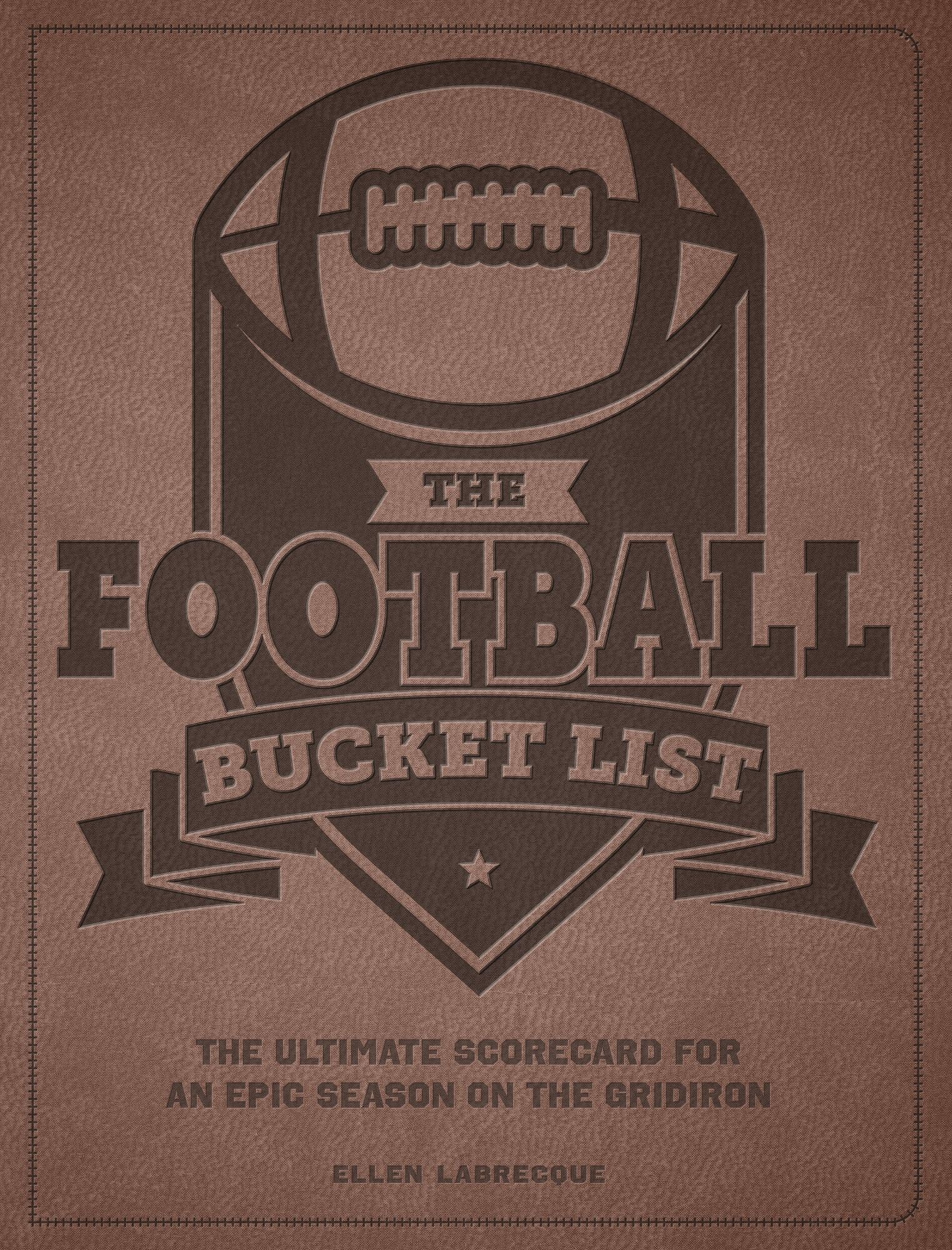 The Football Bucket List: The Ultimate Scorecard for an Epic Season on the Gridiron