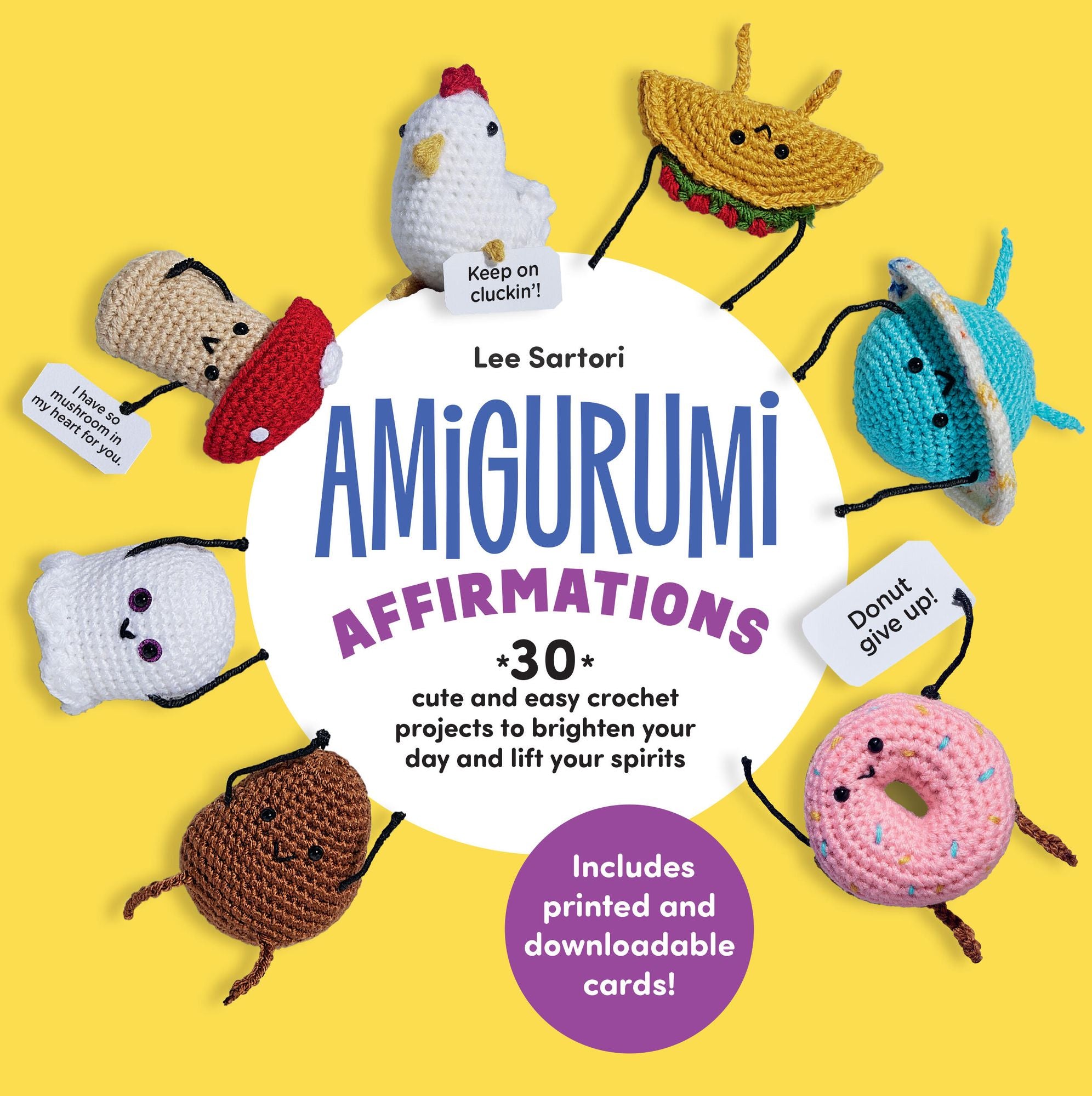 Amigurumi Affirmations: 30 Cute and Easy Crochet Projects to Brighten Your Day and Lift Your Spirits - Includes printed and downloadable cards!