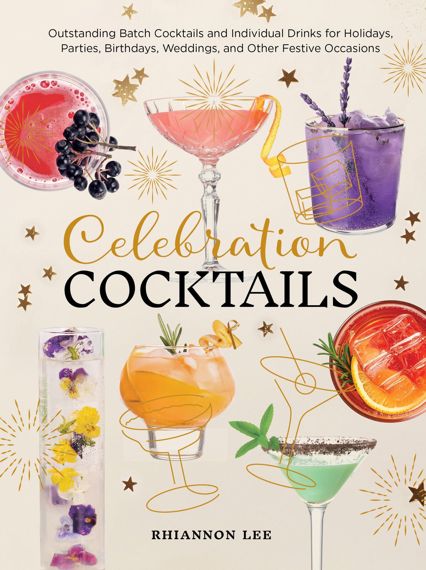 Celebration Cocktails: Outstanding Batch Cocktails and Individual Drinks for Holidays, Parties, Birthdays, Weddings, and Other Festive Occasions