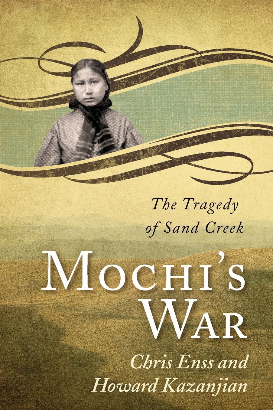 Mochi's War: The Tragedy of Sand Creek