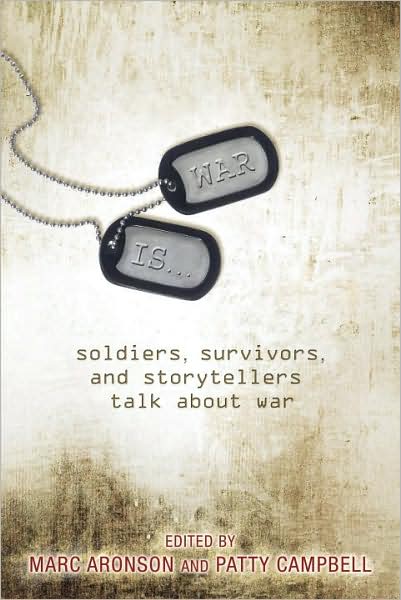 War Is...: Soldiers, Survivors, and Storytellers Talk About War