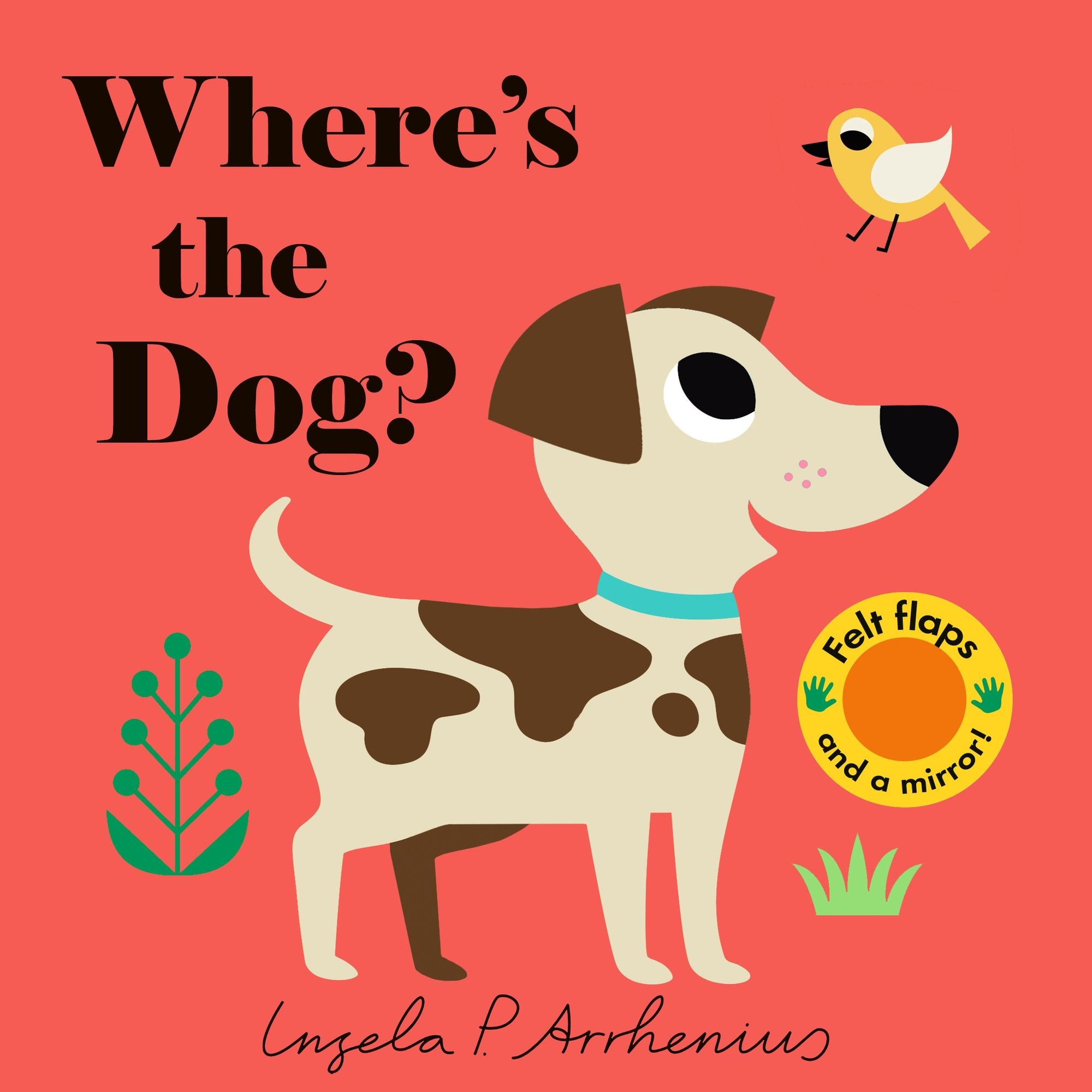 Where's the Dog?: (An Interactive, Sensory Lift-the-Flap Book with Felt Flaps and a Mirror for Babies & Toddlers. Friendly Pets Include a Cat, Rabbit, & Goldfish.)