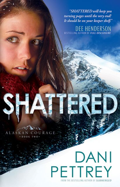 Shattered (Alaskan Courage Series #2)