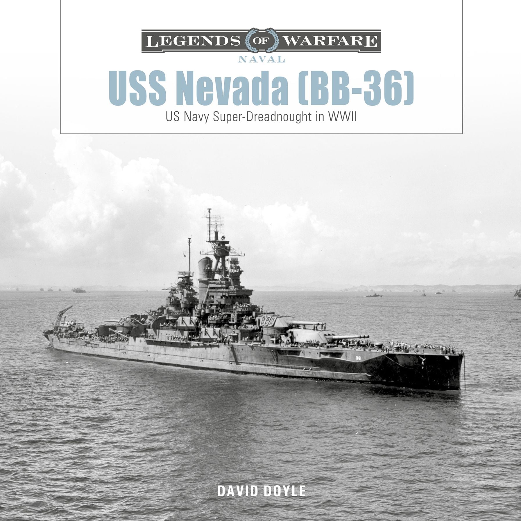 USS Nevada (BB-36): US Navy Super-Dreadnought in WWI and WWII