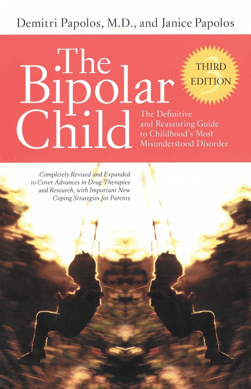 The Bipolar Child: The Definitive and Reassuring Guide to Childhood's Most Misunderstood Disorder -- Third Edition