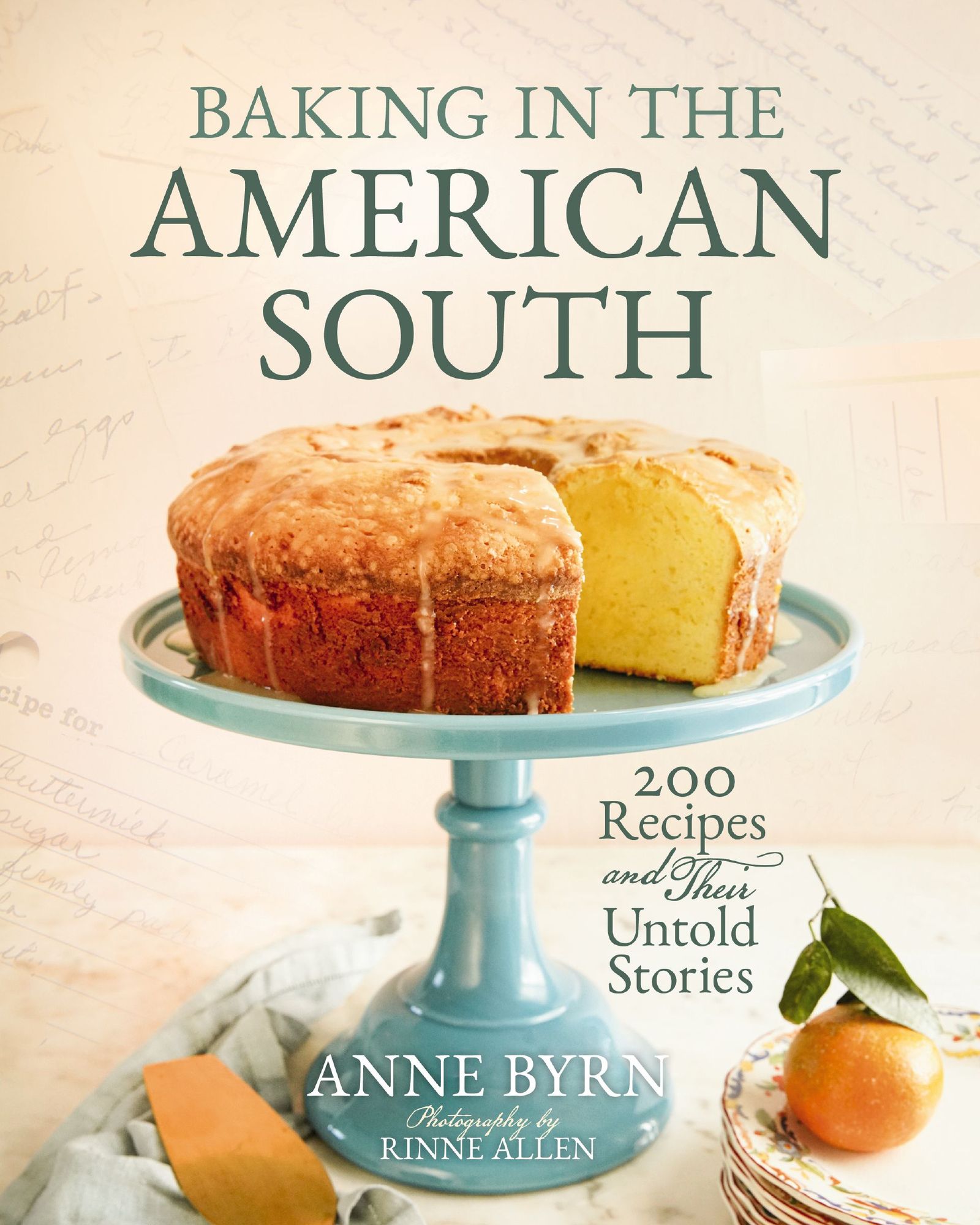 Baking in the American South: 200 Recipes and Their Untold Stories (A Definitive Cookbook Guide to Southern Baking) - The Perfect Cozy Gift for Bakers, Chefs, and Foodies