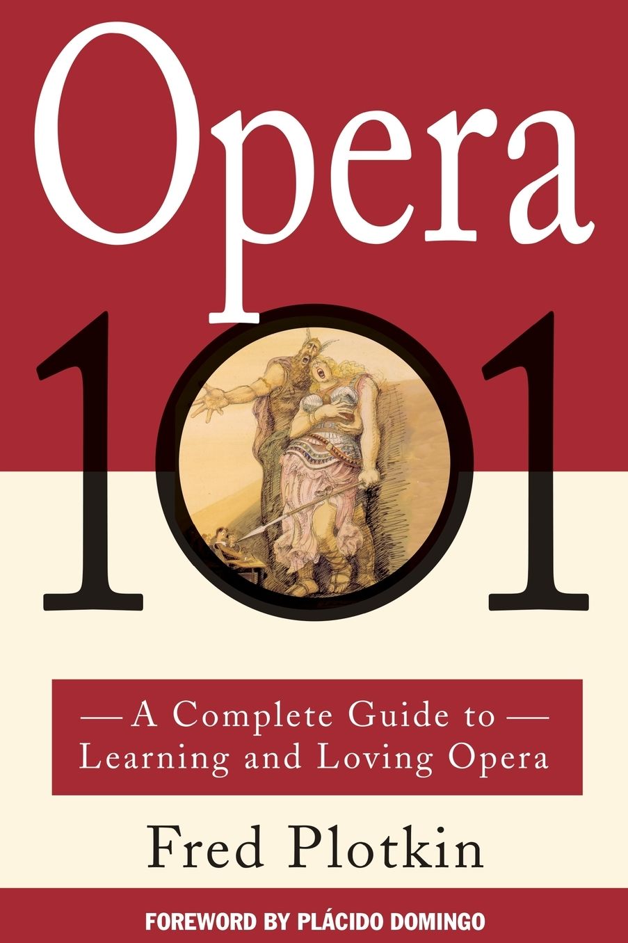 Opera 101: A Complete Guide to Learning and Loving Opera