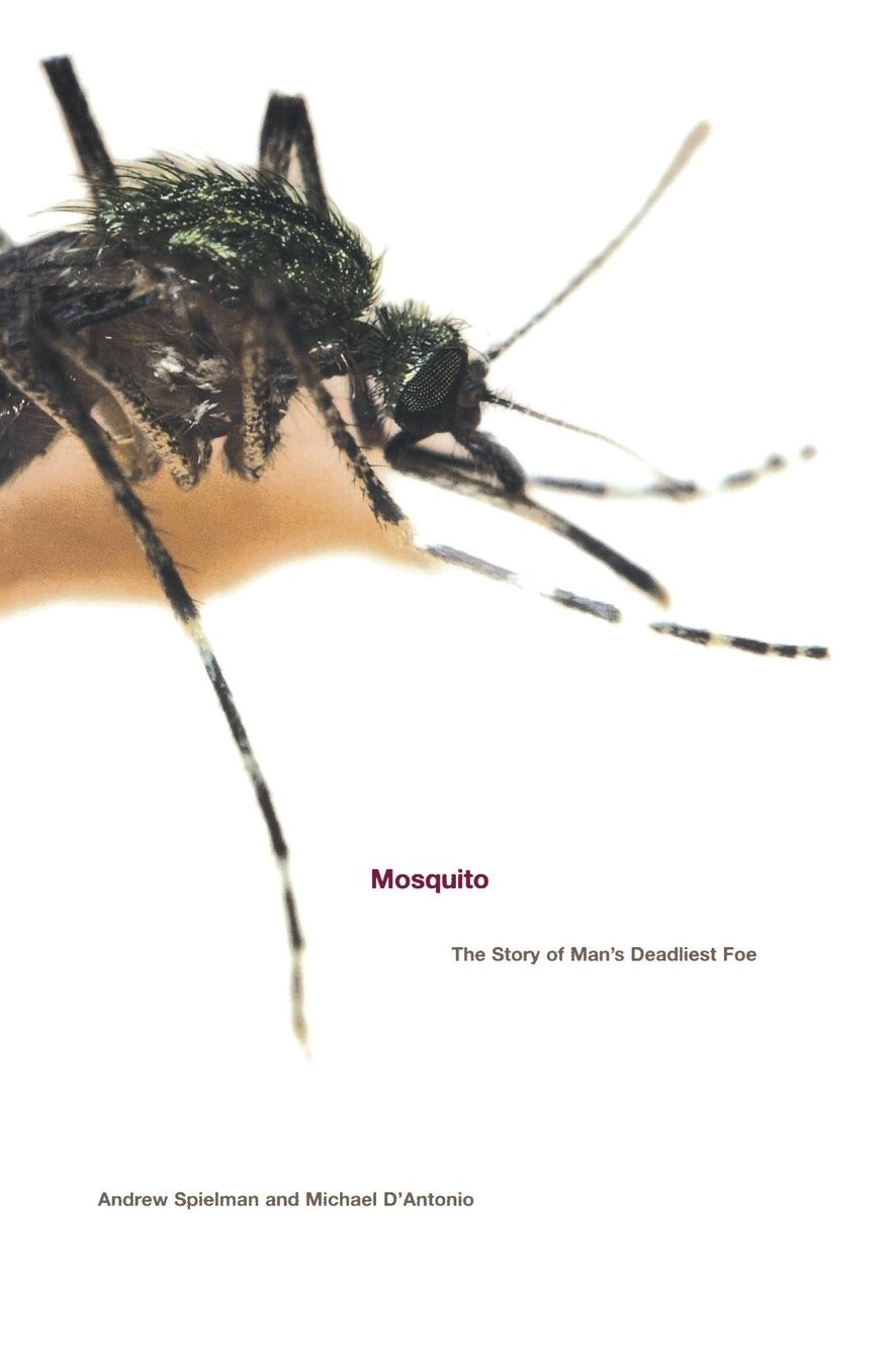 Mosquito: The Story of Man's Deadliest Foe