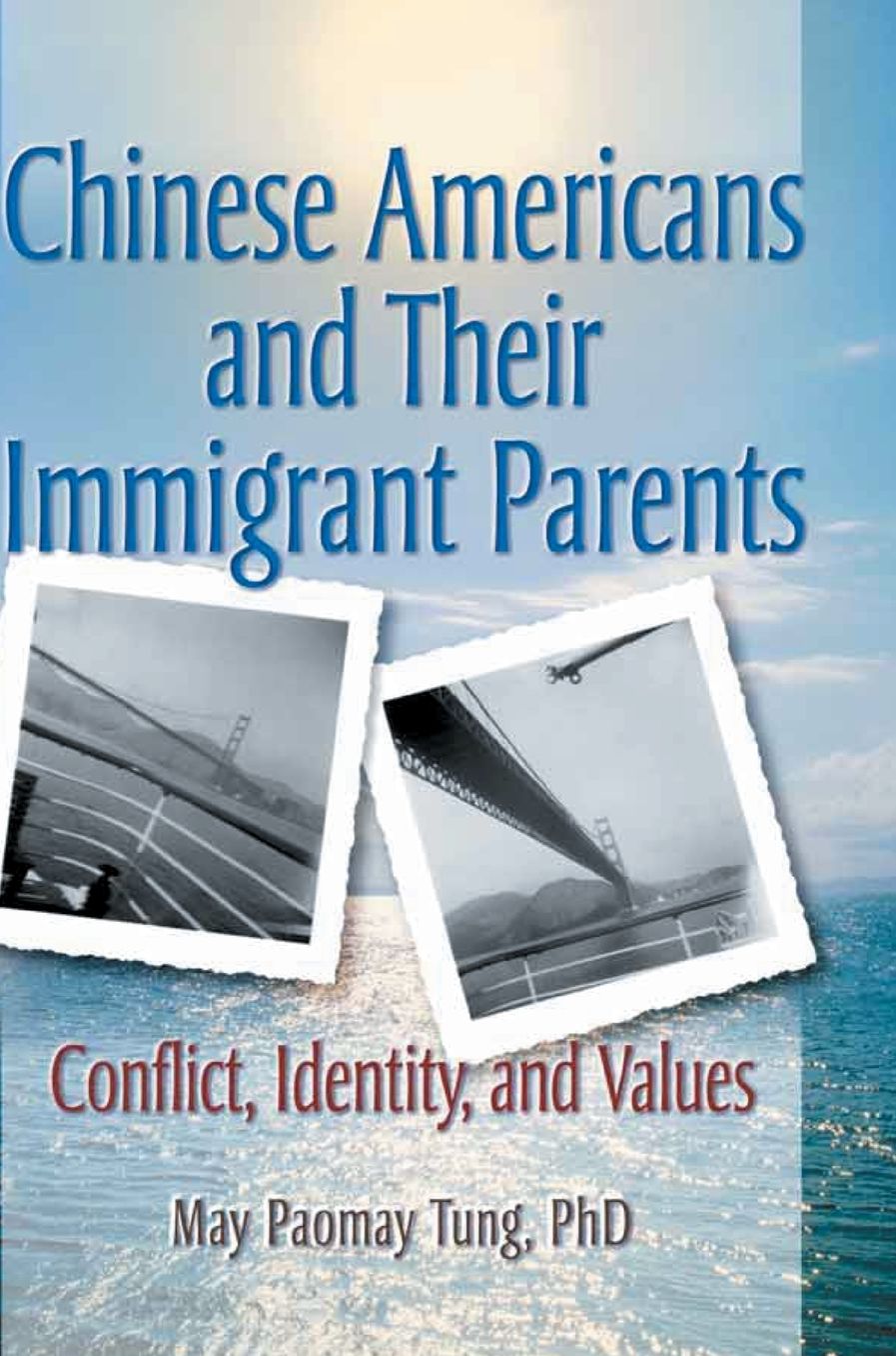 Chinese Americans and Their Immigrant Parents: Conflict, Identity, and Values