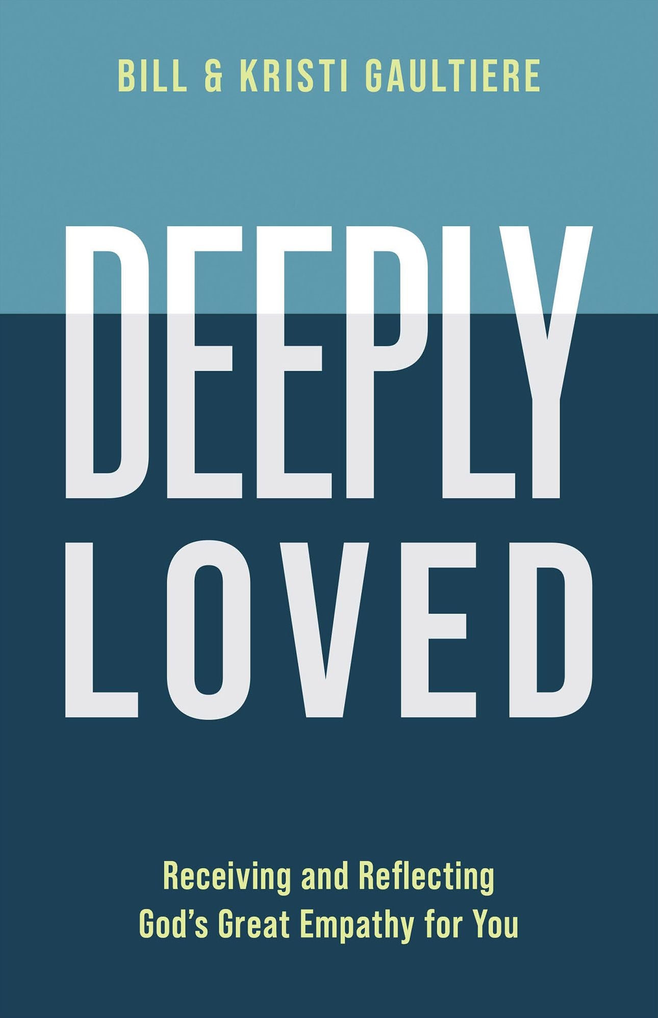 Deeply Loved: Receiving and Reflecting God's Great Empathy for You
