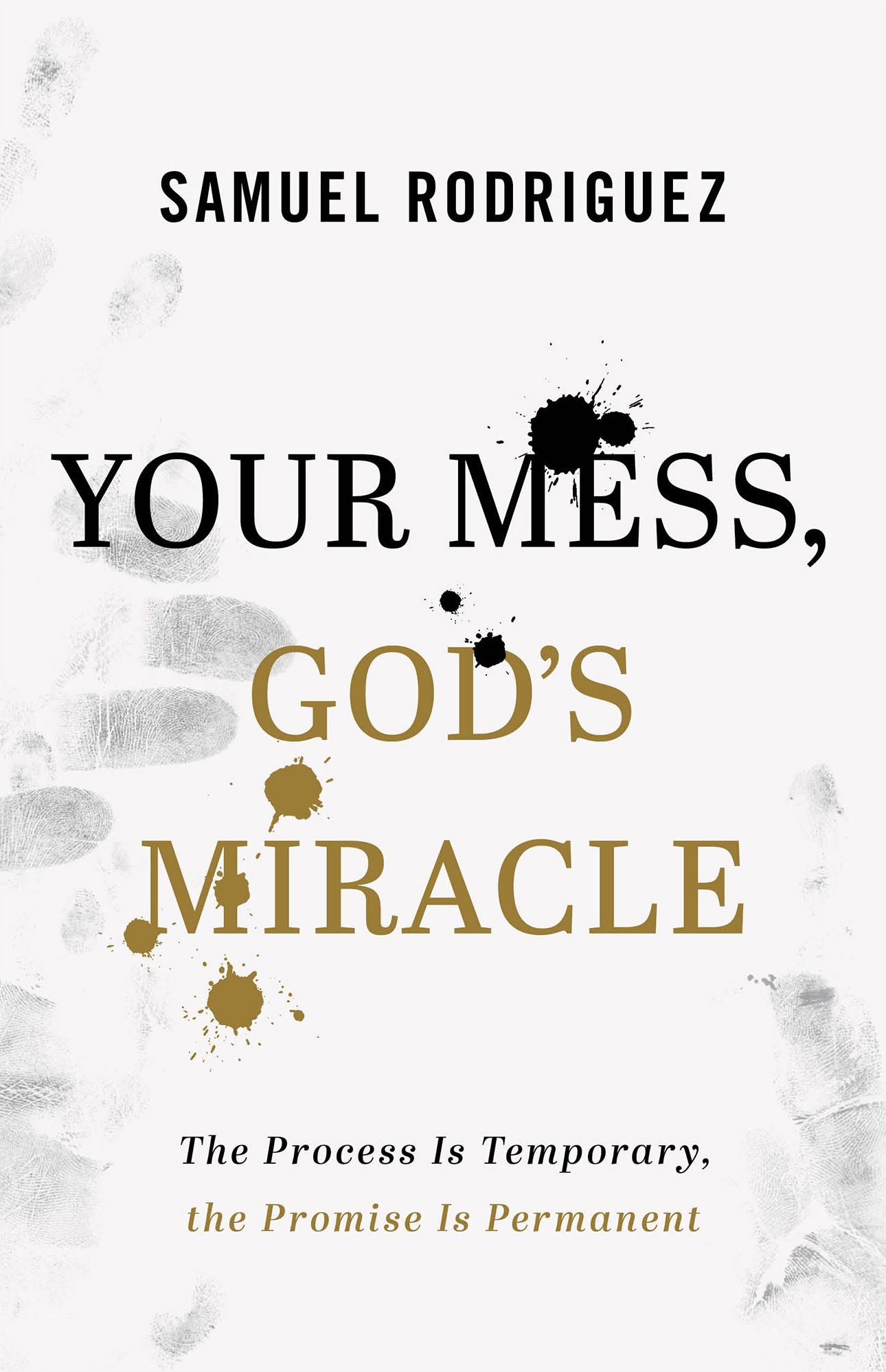 Your Mess, God's Miracle: The Process Is Temporary, the Promise Is Permanent