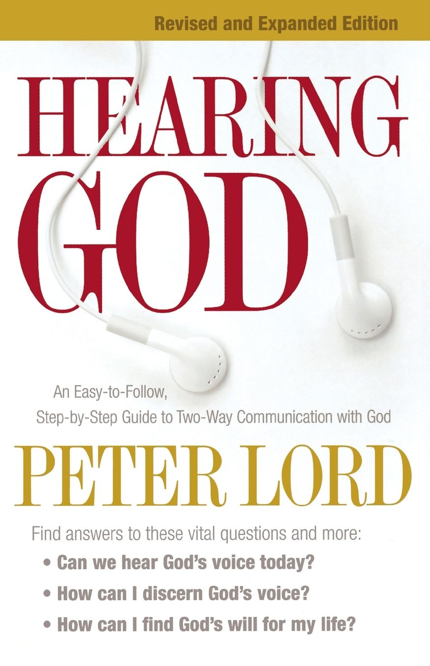 Hearing God: An Easy-to-Follow, Step-by-Step Guide to Two-Way Communication with God