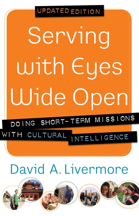 Serving with Eyes Wide Open: Doing Short-Term Missions with Cultural Intelligence