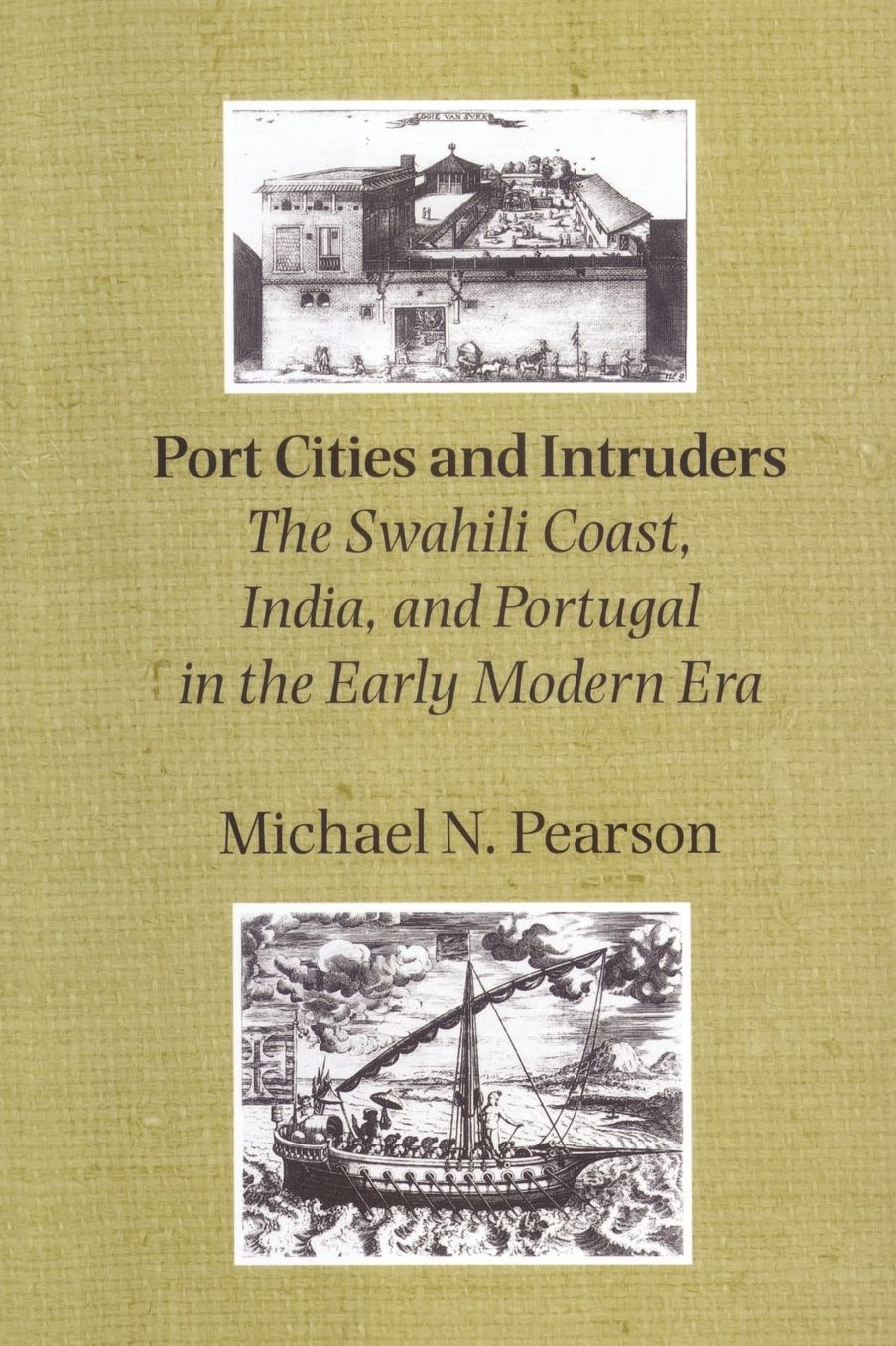 Port Cities and Intruders: The Swahili Coast, India, and Portugal in the Early Modern Era