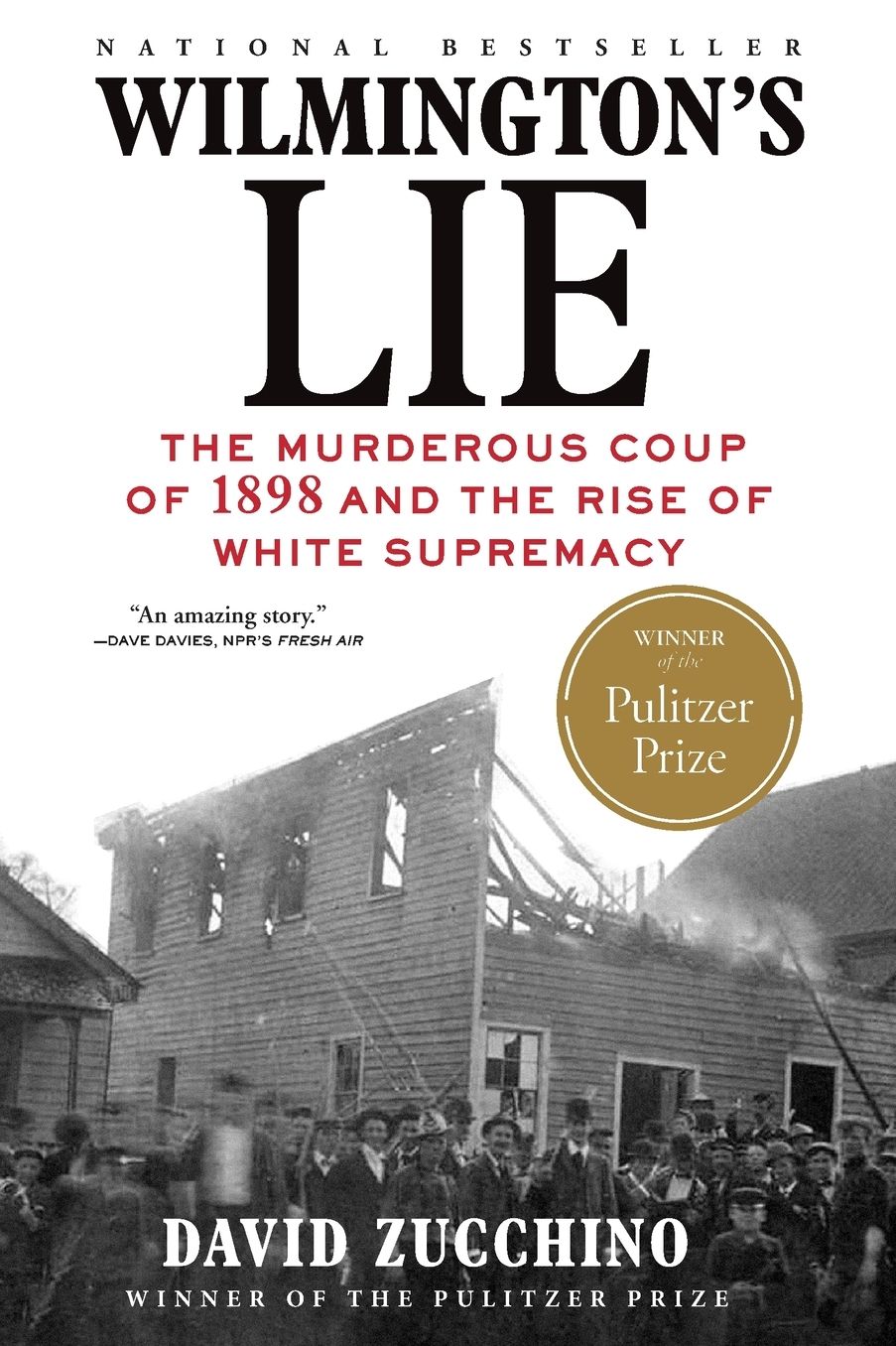 Wilmington's Lie: The Murderous Coup of 1898 and the Rise of White Supremacy (Pulitzer Prize Winner)