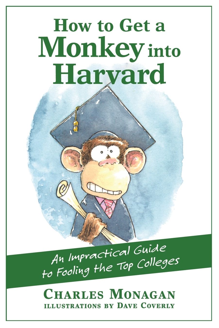 How to Get a Monkey into Harvard: An Impractical Guide to Fooling the Top Colleges