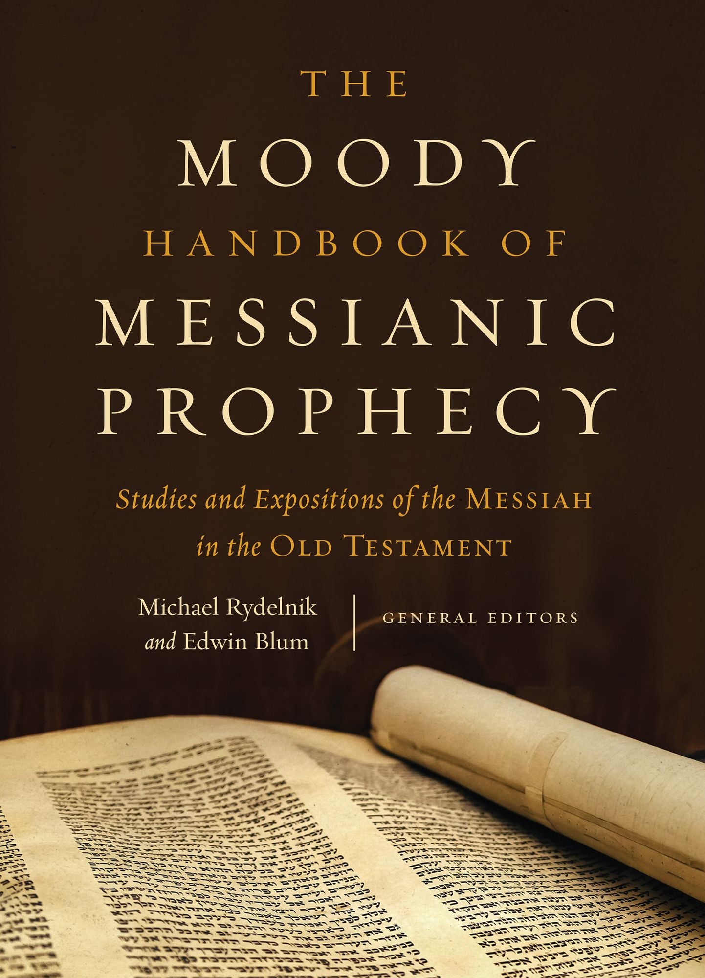 The Moody Handbook of Messianic Prophecy: Studies and Expositions of the Messiah in the Old Testament