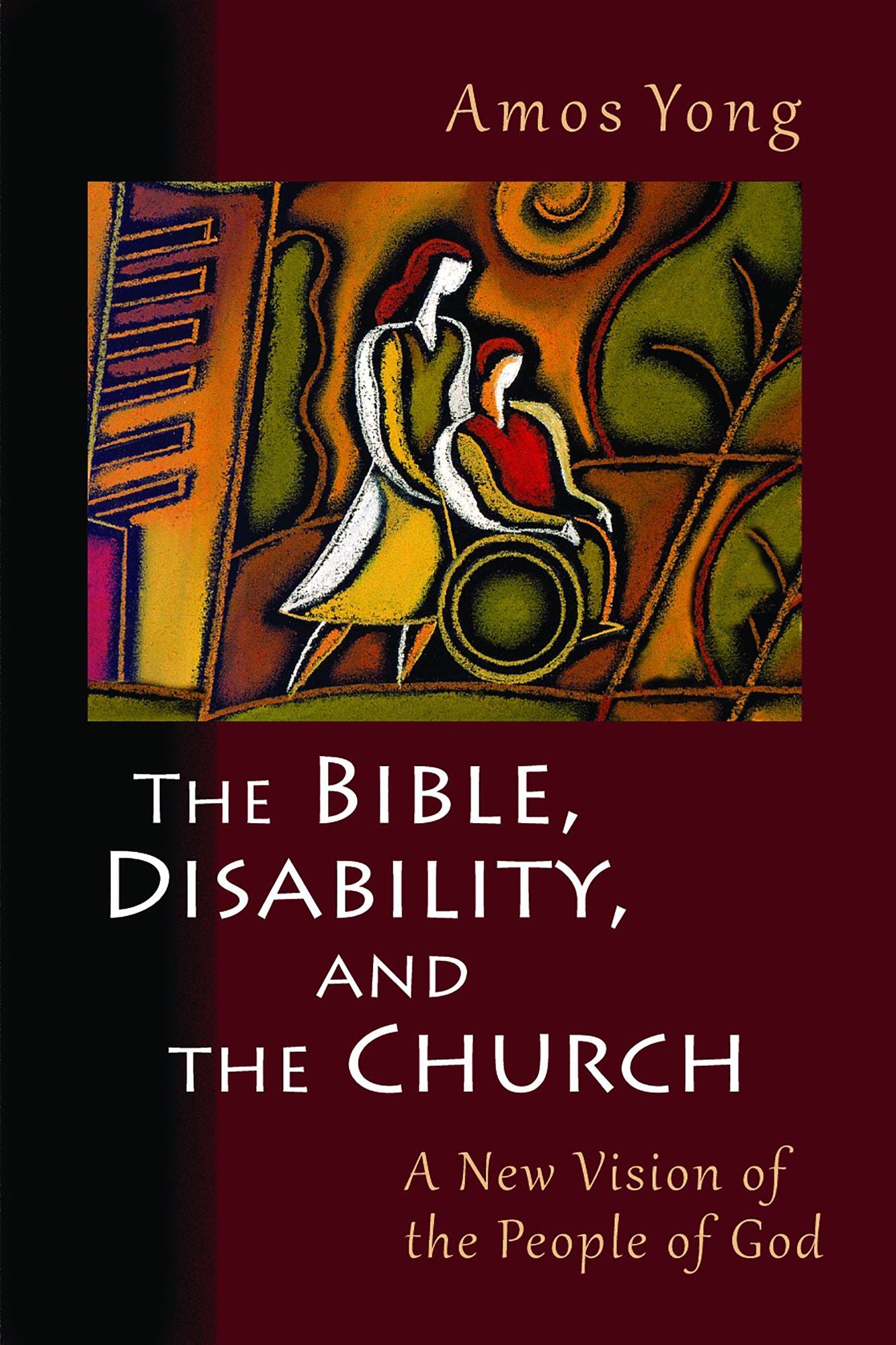 The Bible, Disability, and the Church: A New Vision of the People of God