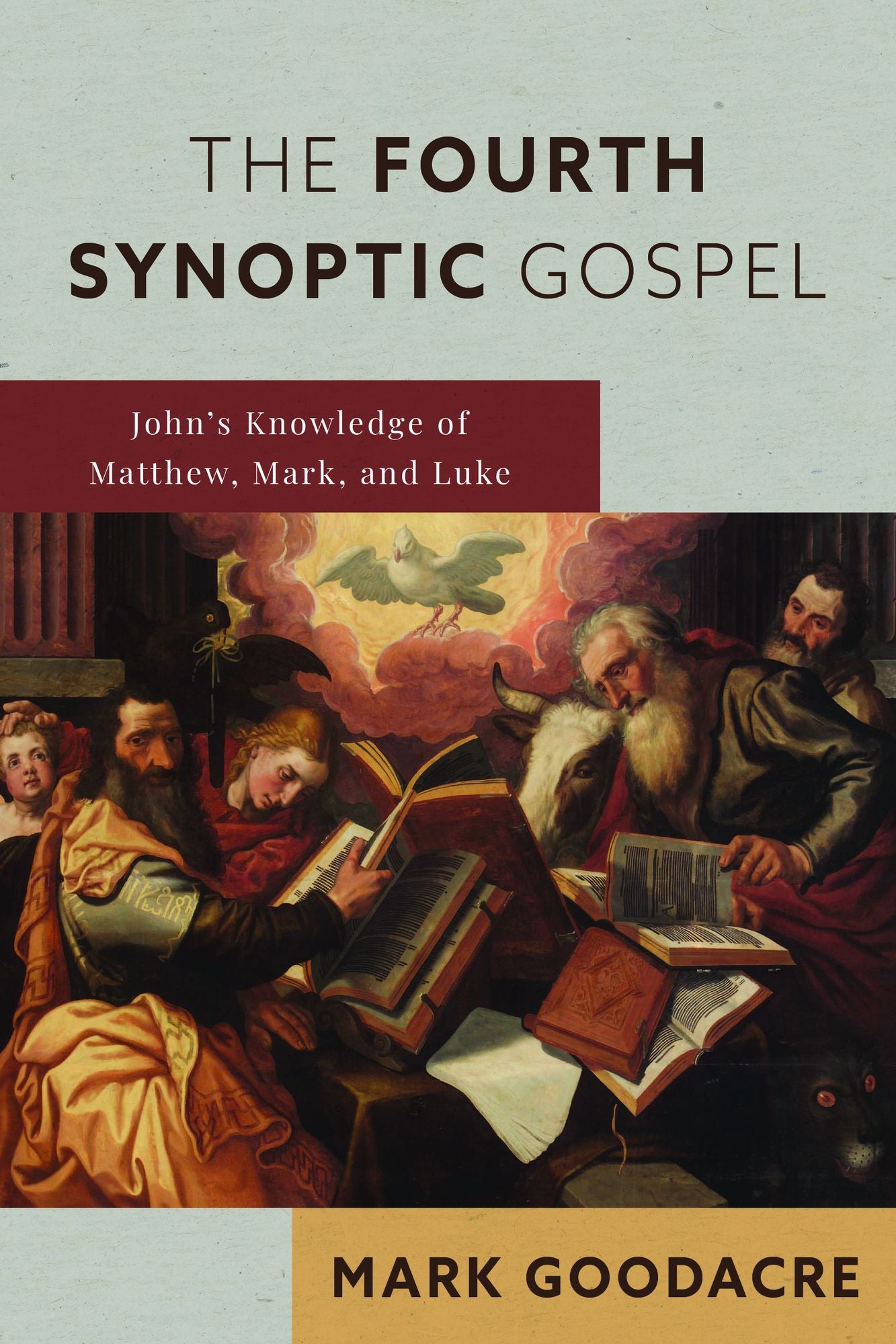 The Fourth Synoptic Gospel: John's Knowledge of Matthew, Mark, and Luke