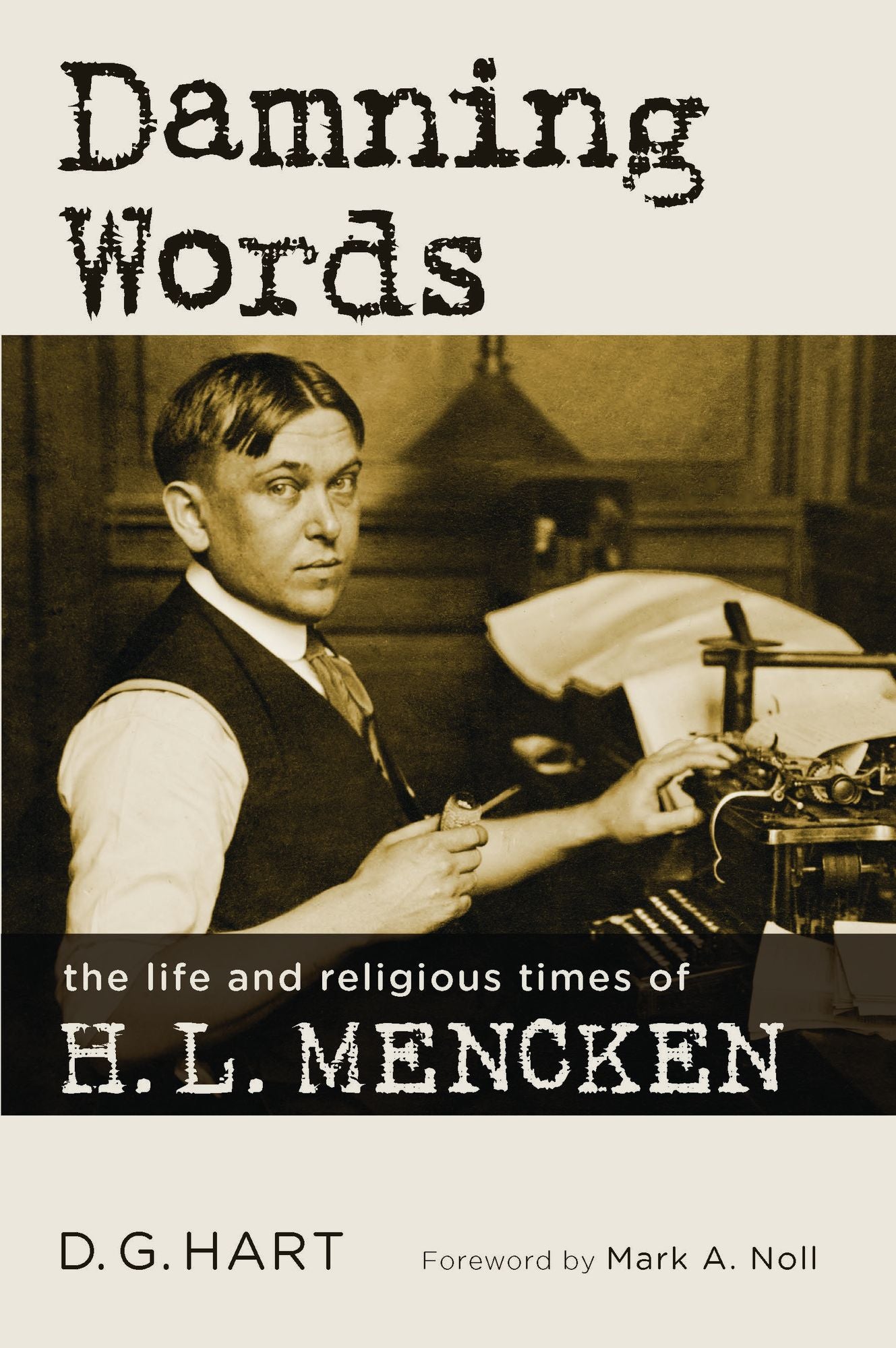 Damning Words: The Life and Religious Times of H. L. Mencken