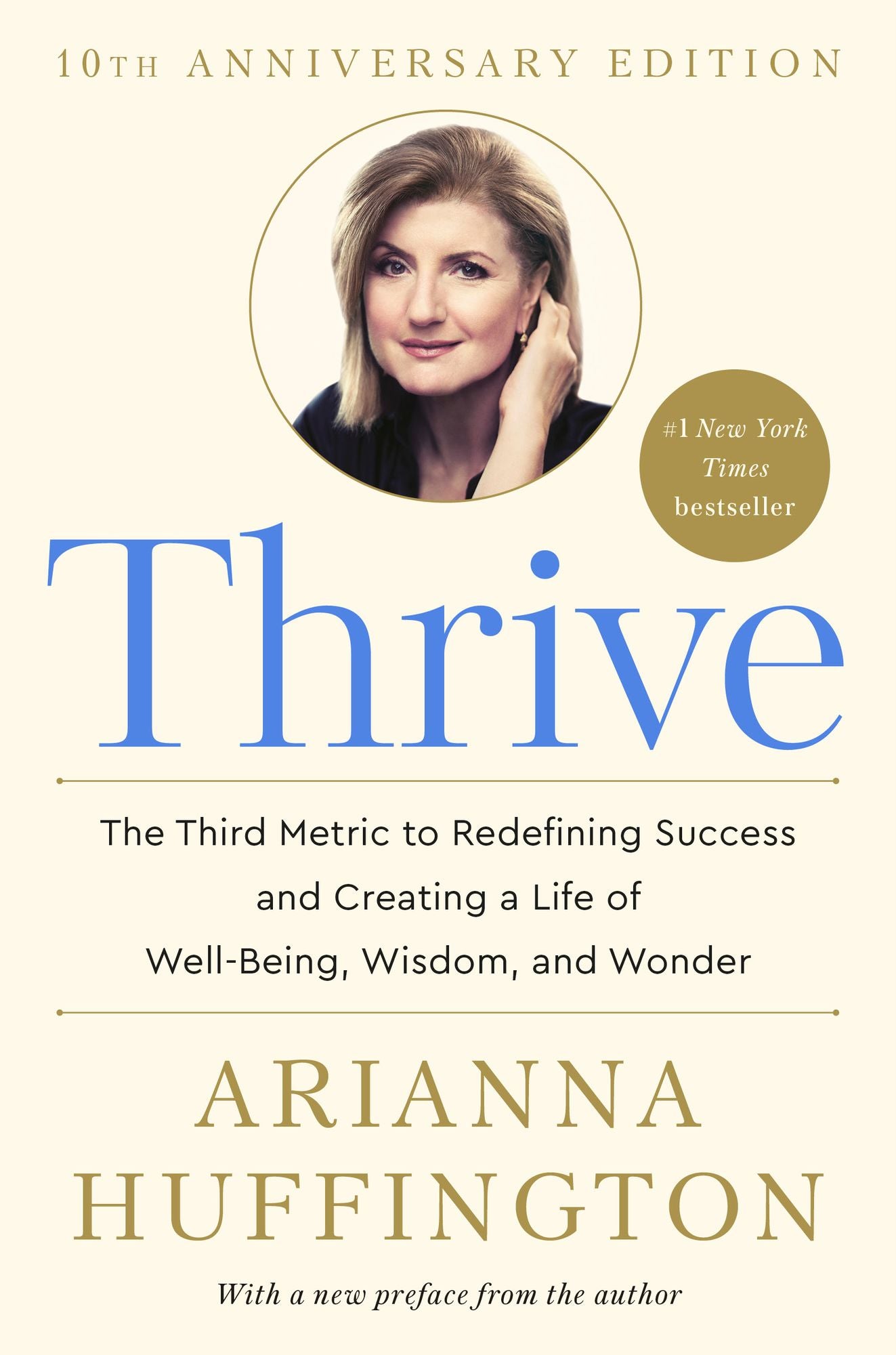 Thrive: The Third Metric to Redefining Success and Creating a Life of Well-Being, Wisdom, and Wonder
