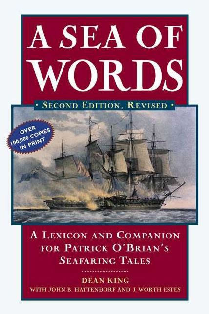 A Sea of Words: A Lexicon and Companion to the Complete Seafaring Tales of Patrick O'Brian
