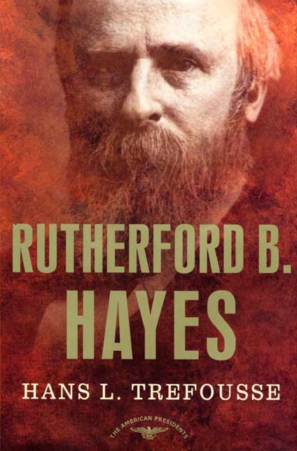 Rutherford B. Hayes (American Presidents Series)