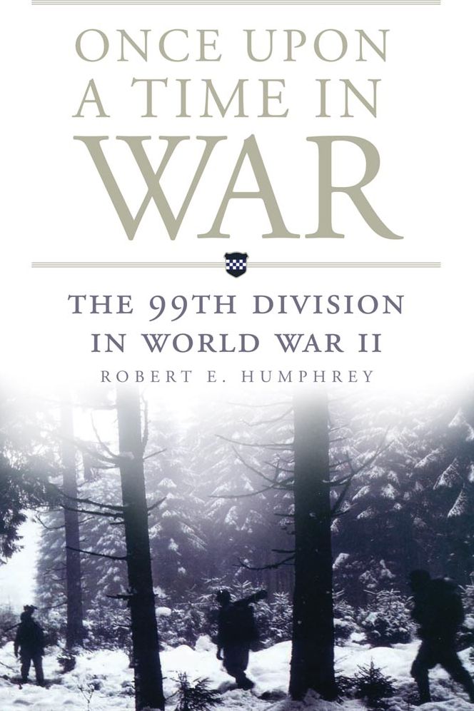 Once Upon a Time in War: The 99th Division in World War II