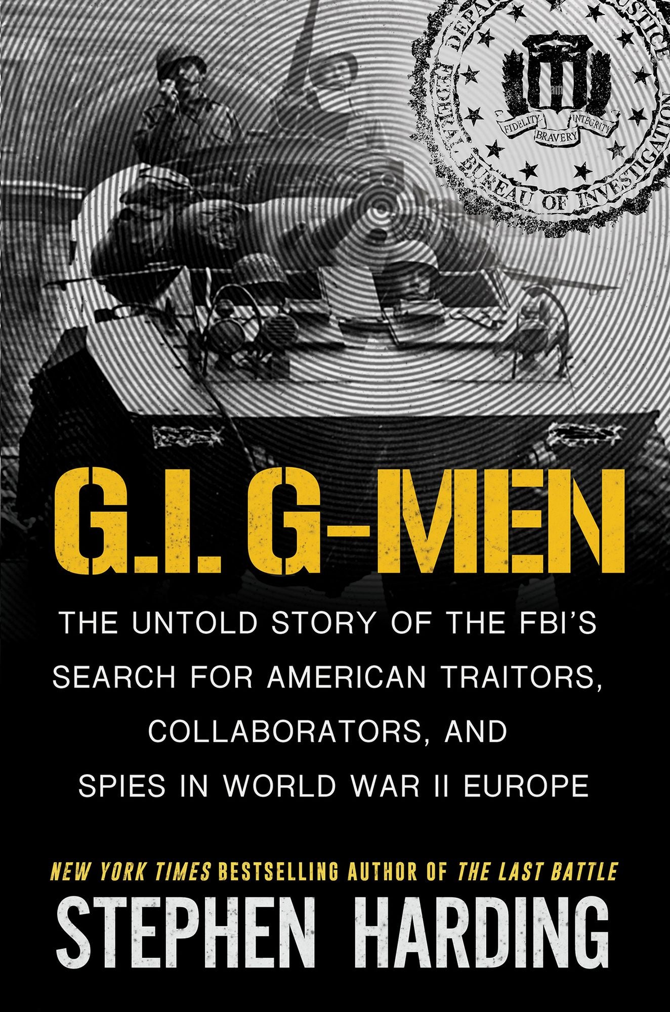 G.I. G-Men: The Untold Story of the FBI's Search for American Traitors, Collaborators, and Spies in World War II Europe