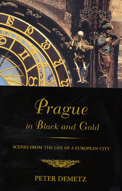 Prague in Black and Gold: Scenes from the Life of a European City
