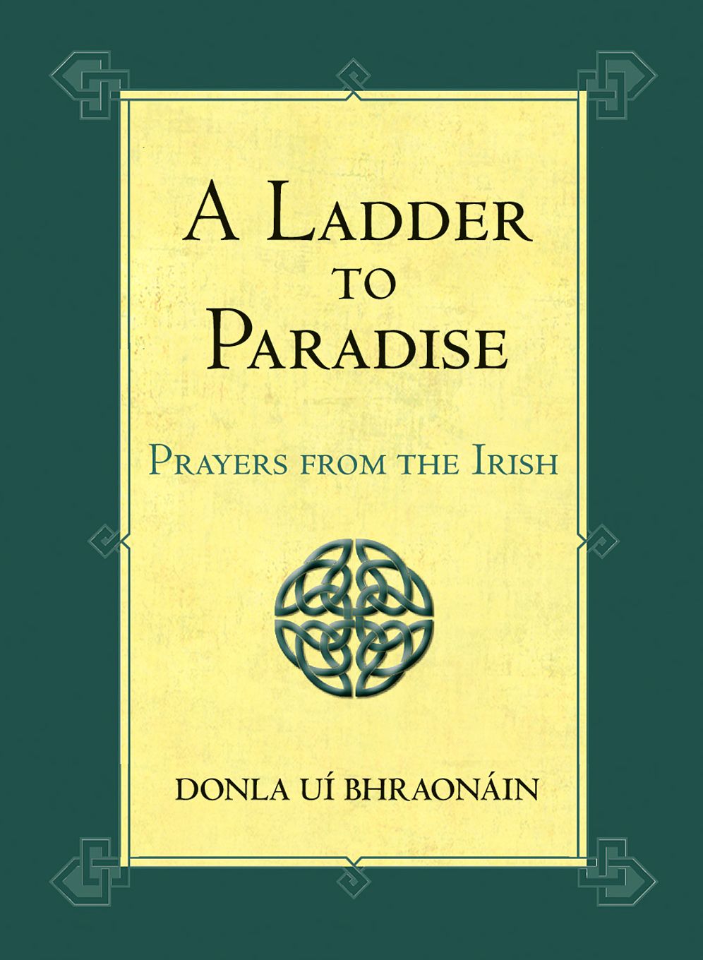 A Ladder to Paradise: Prayers from the Irish