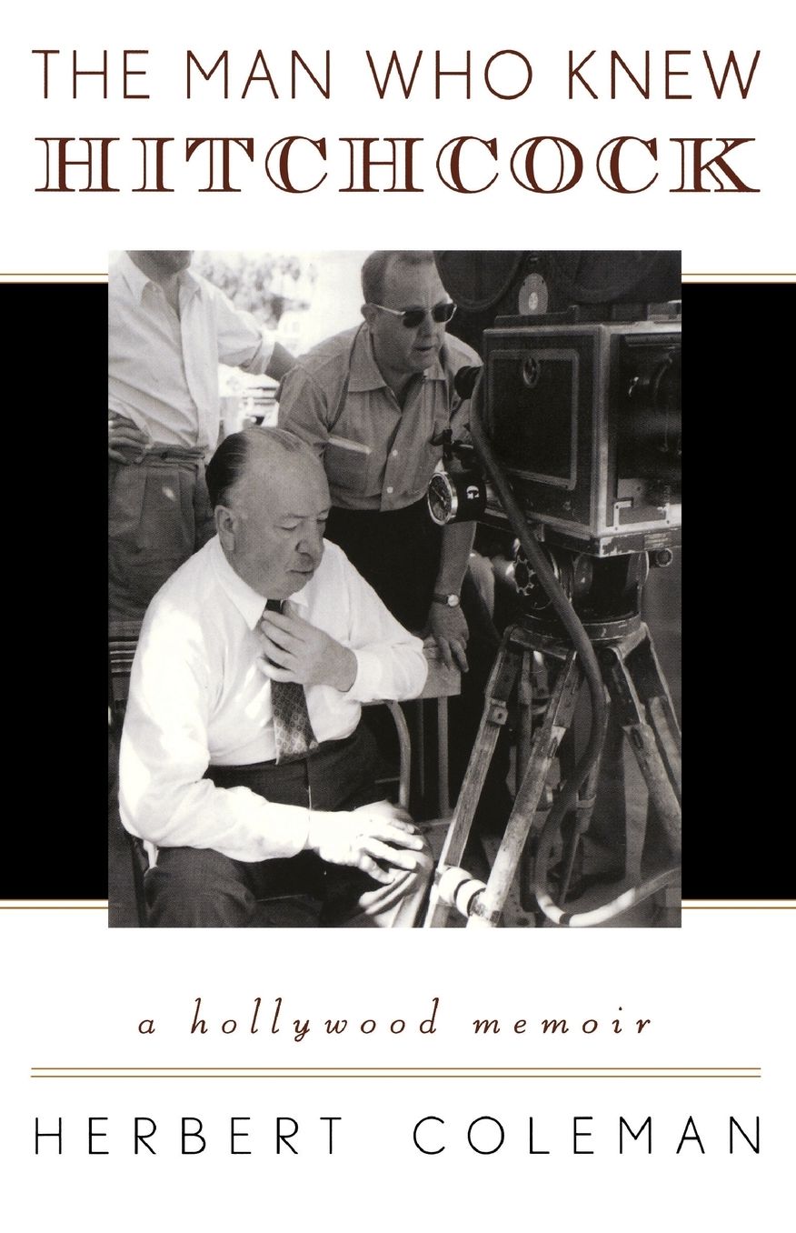 The Man Who Knew Hitchcock: A Hollywood Memoir