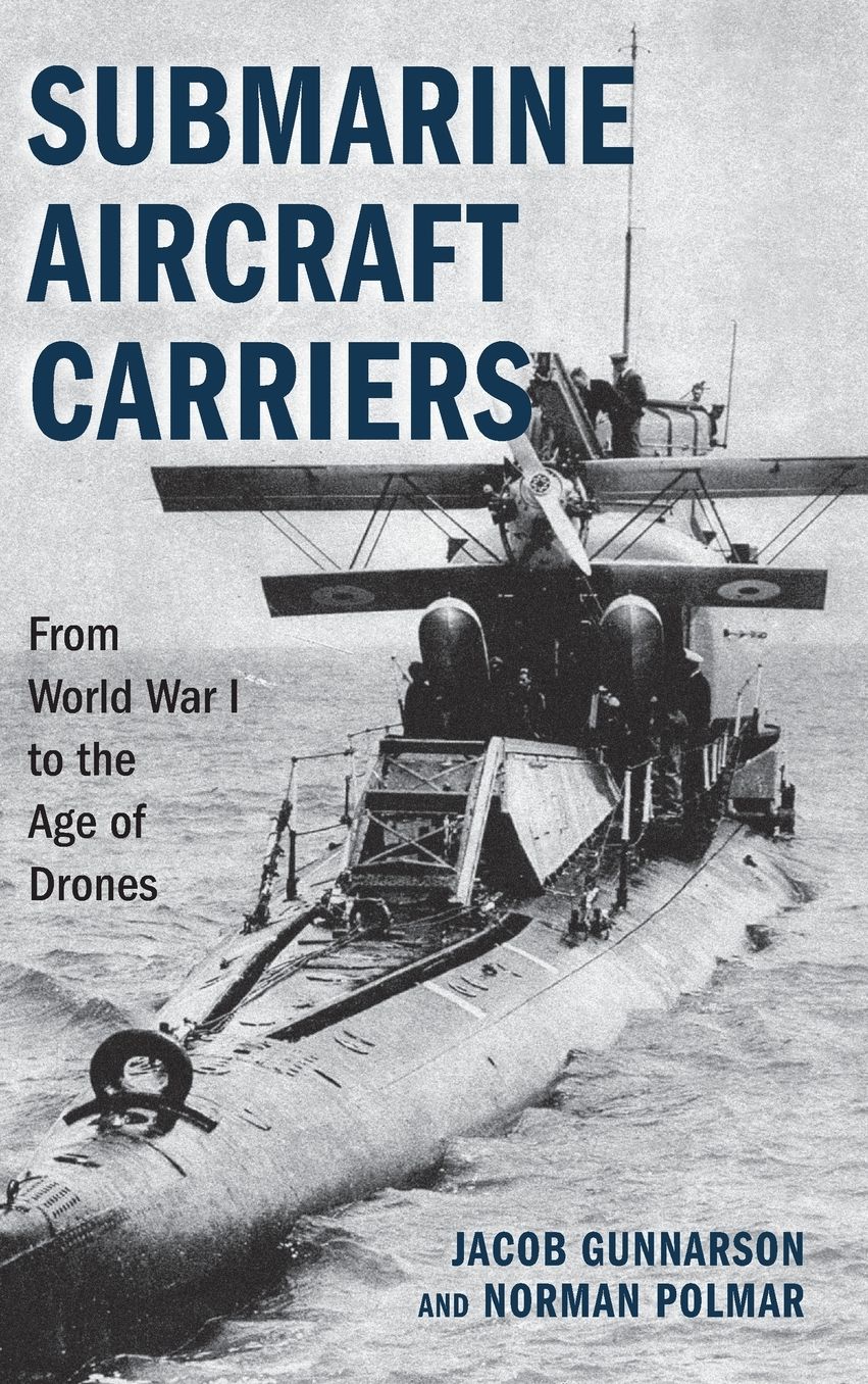 Submarine Aircraft Carriers: From World War I to the Age of Drones