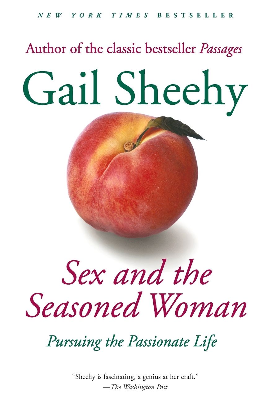 Sex & the Seasoned Woman: Pursuing the Passionate Life