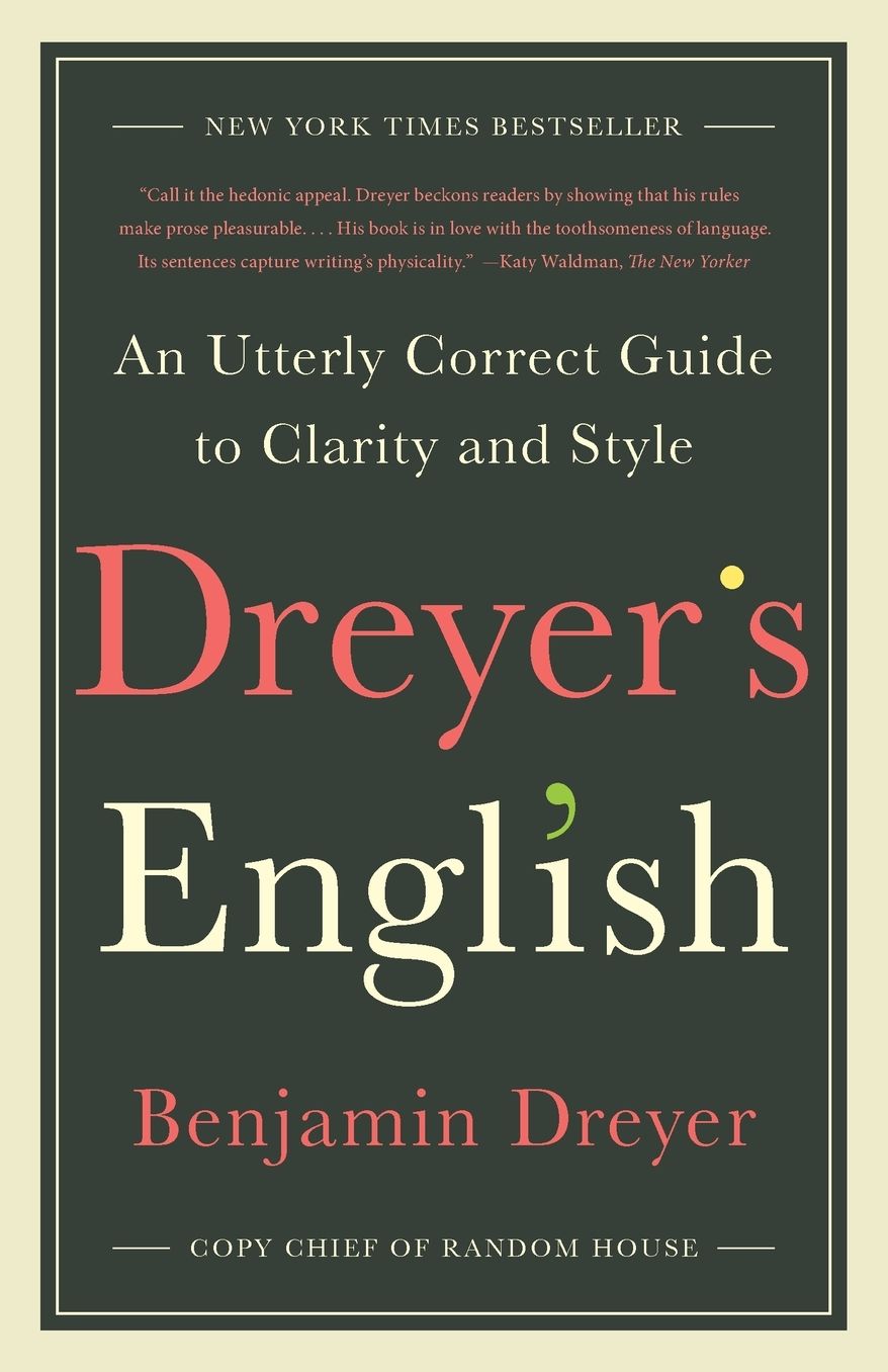 Dreyer's English: An Utterly Correct Guide to Clarity and Style