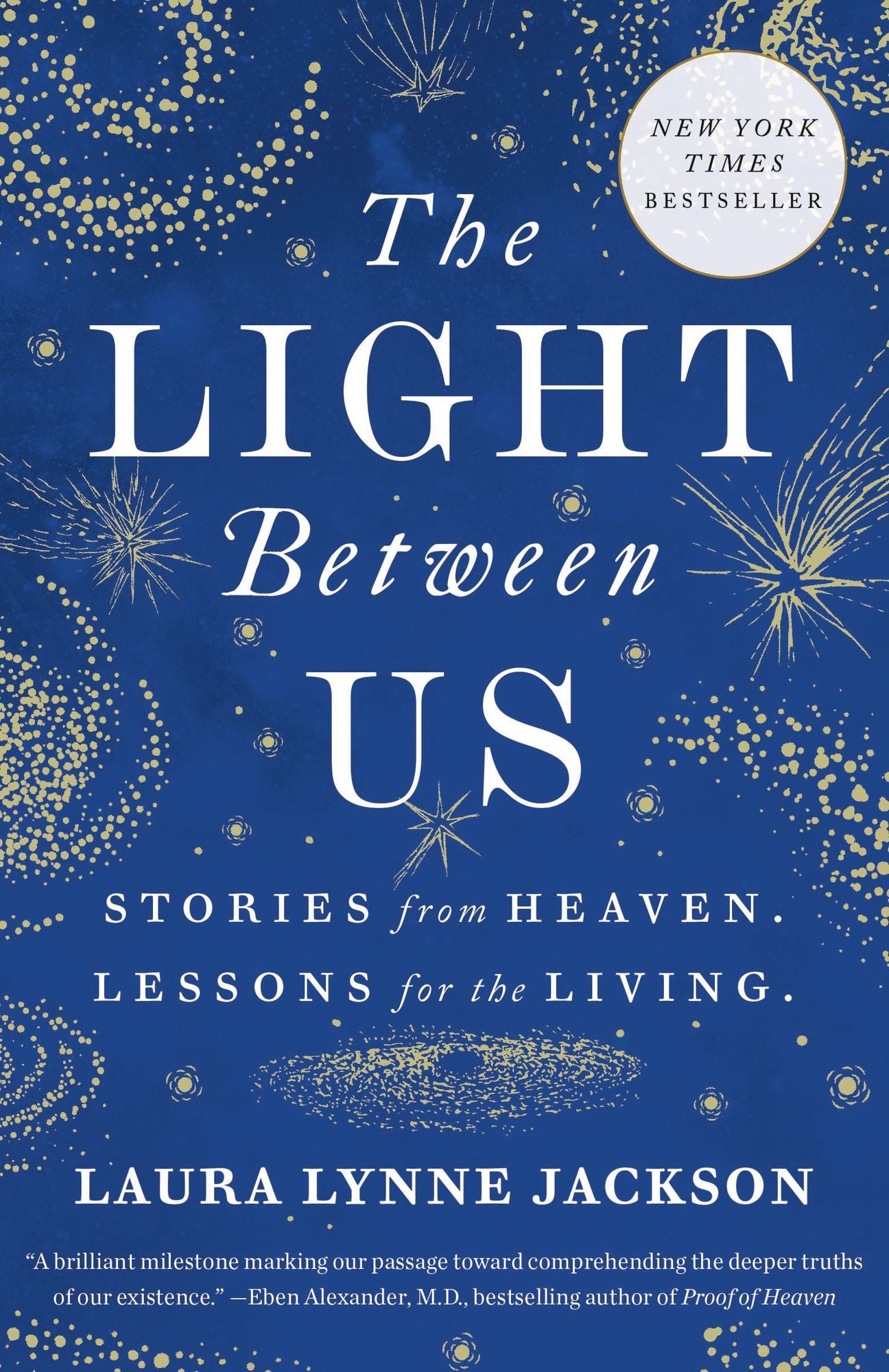 The Light Between Us: Stories from Heaven. Lessons for the Living.